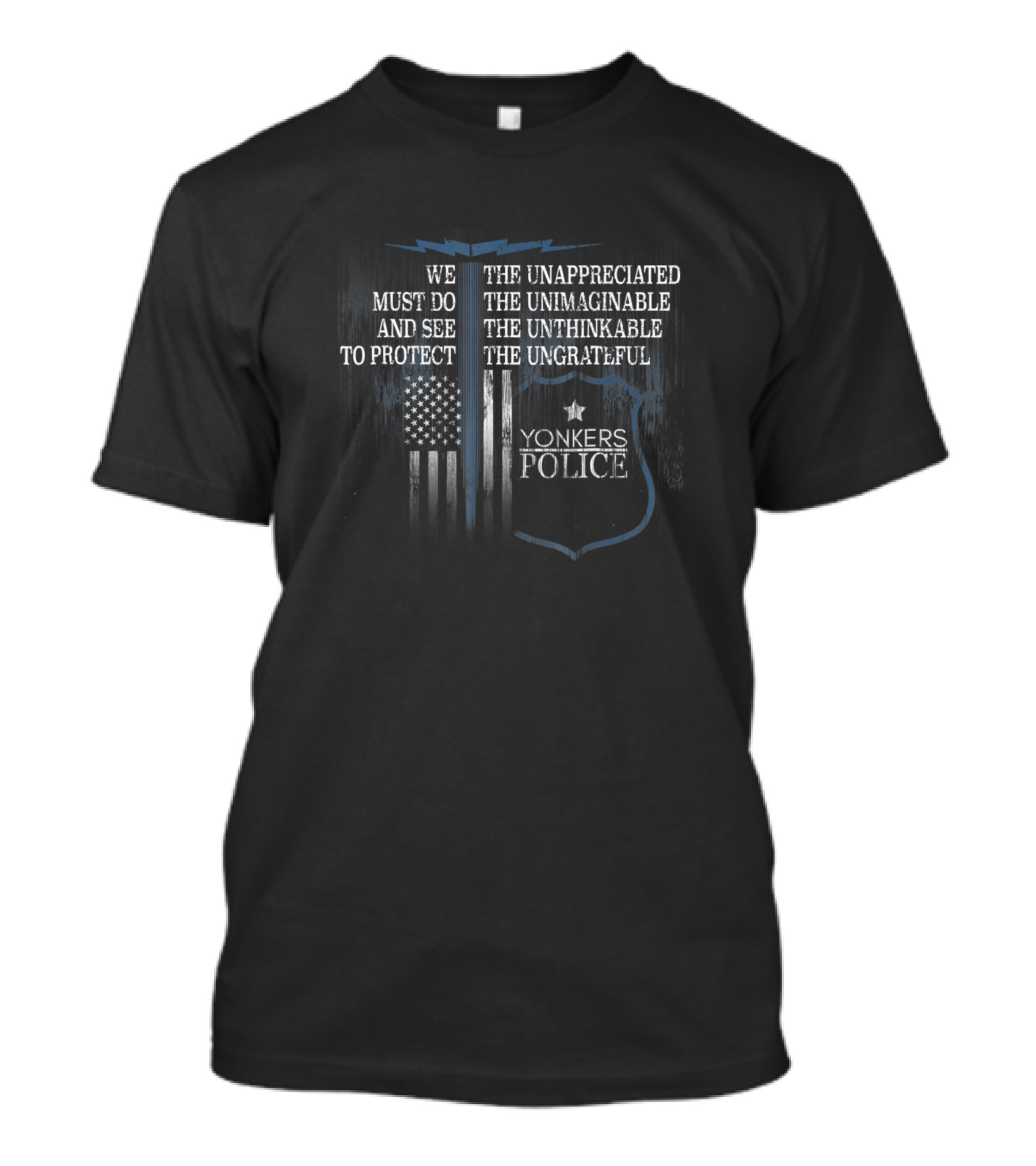 Yonkers Police We Must Do And See To Protect The Unappreciated Unimaginable Unthinkable Ungrateful T-Shirt