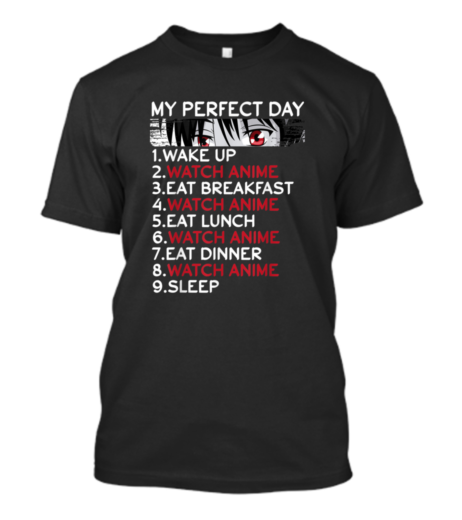 Anime For Girl My Perfect Day Watch Anime Wake Up Eat Breakfast Lunch Dinner Sleep T-Shirt