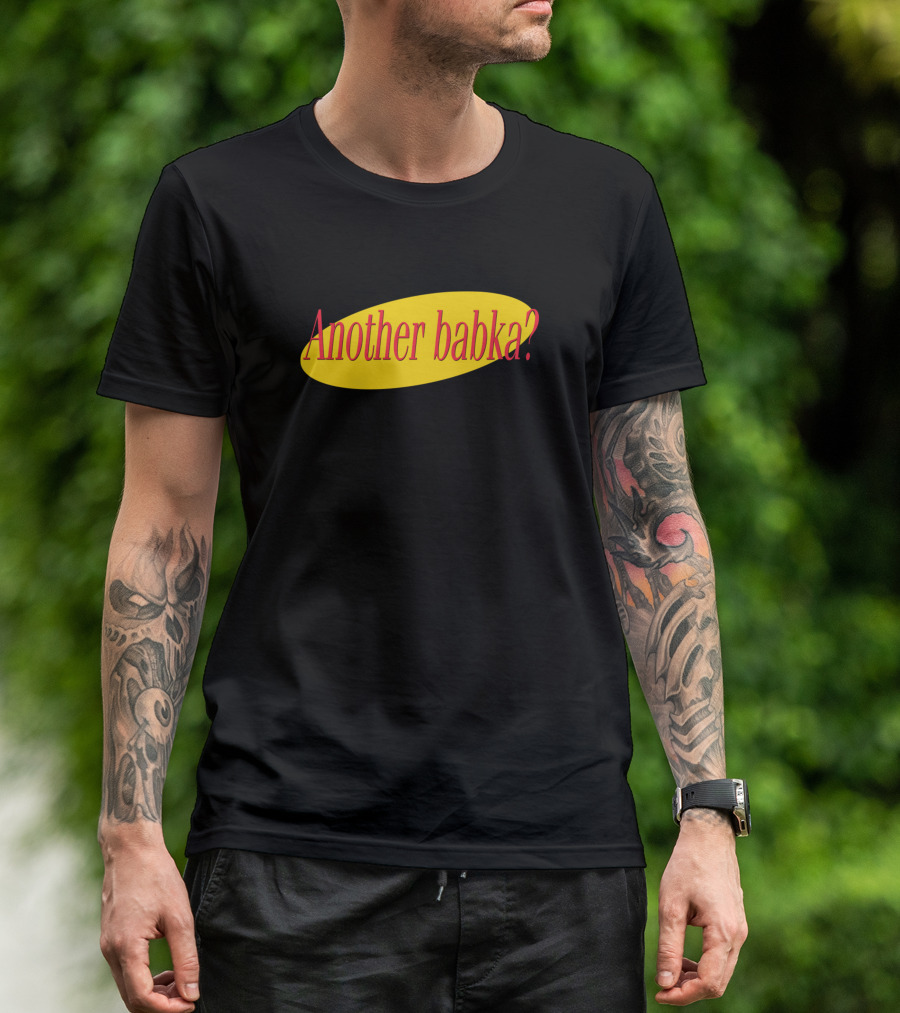 Another Babka? Seinfeld T-Shirt
