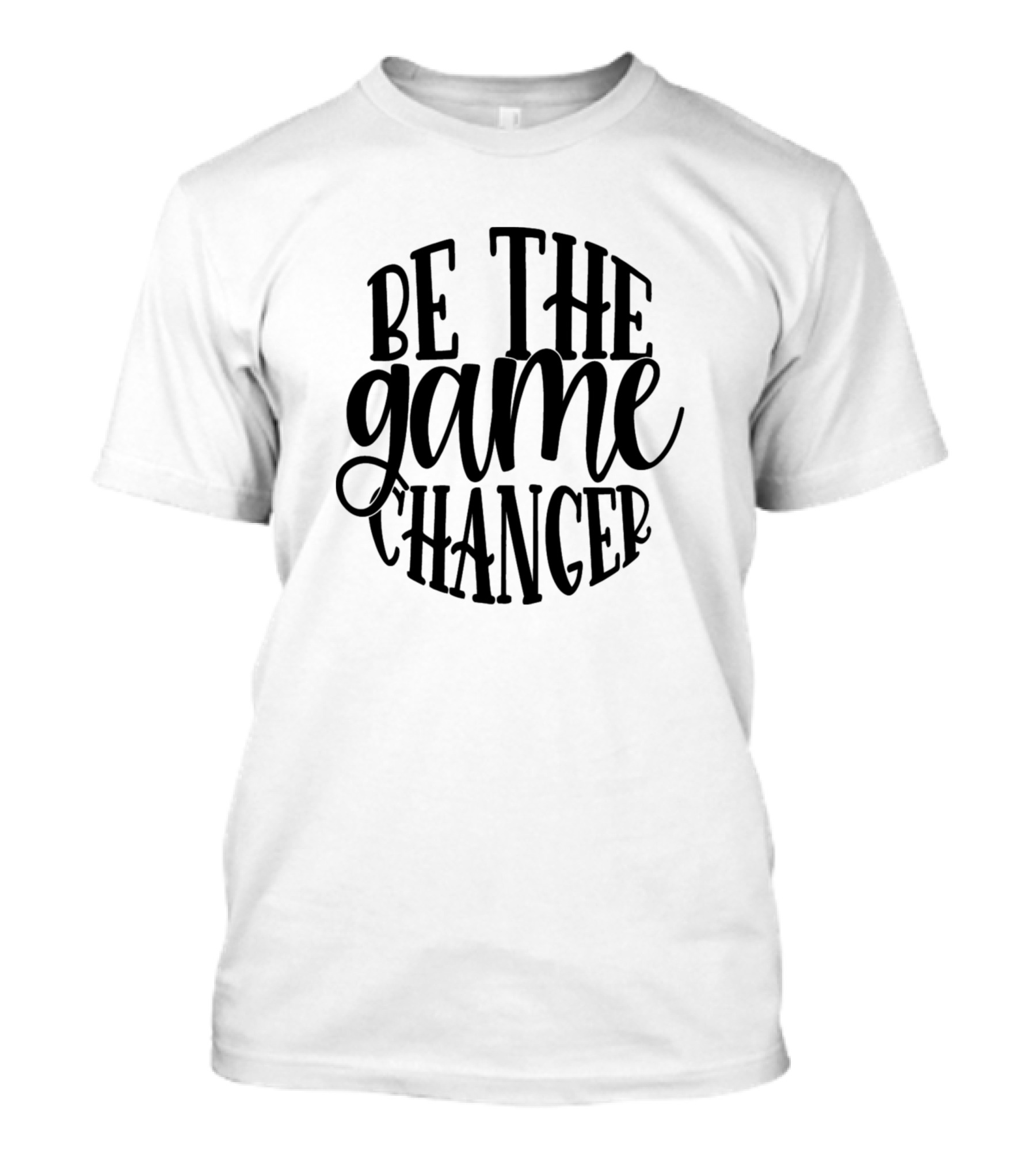 Be The Game Changer T-Shirt