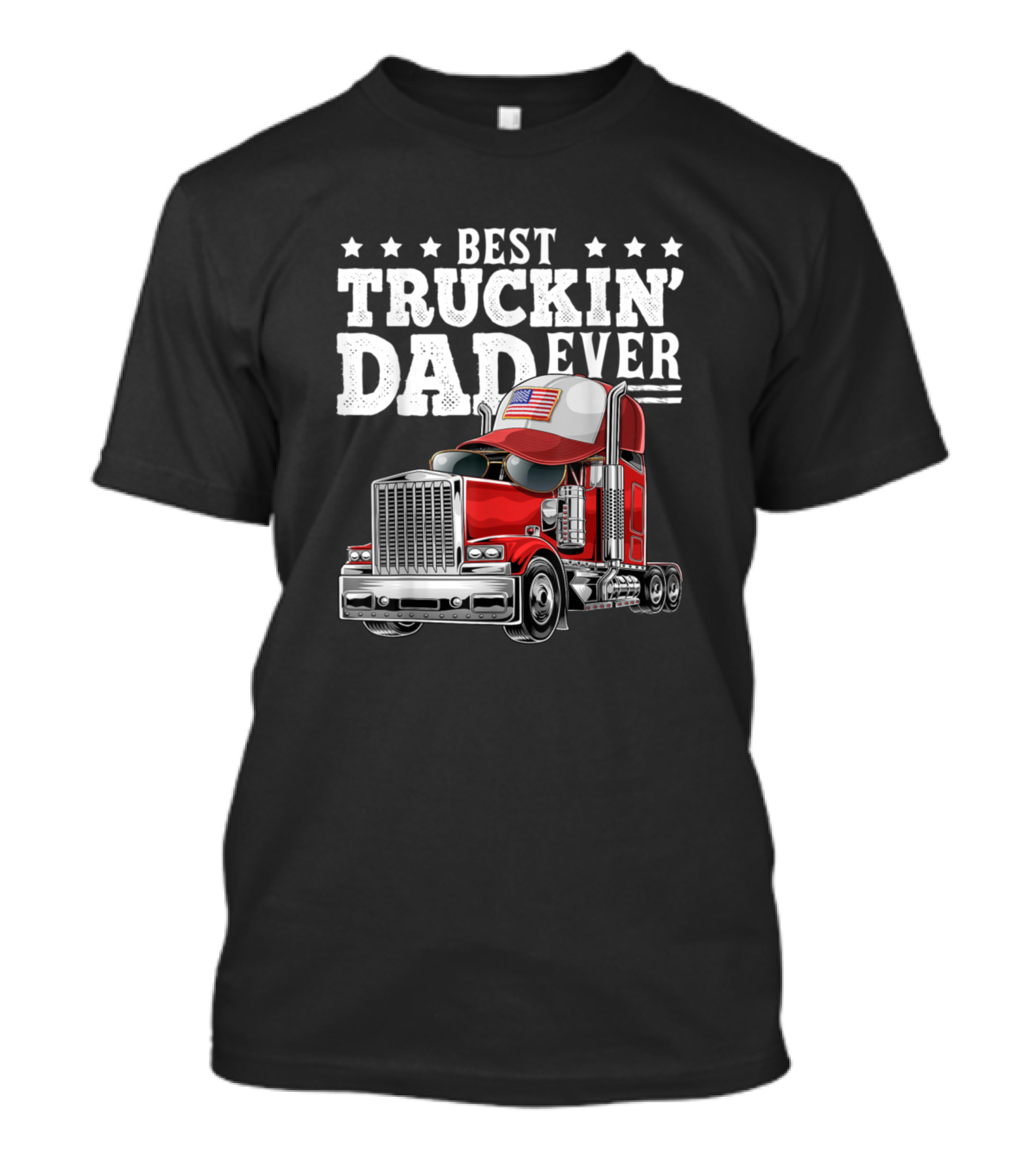Best Truckin Dad Ever Big Rig With American Flag Hat T-Shirt