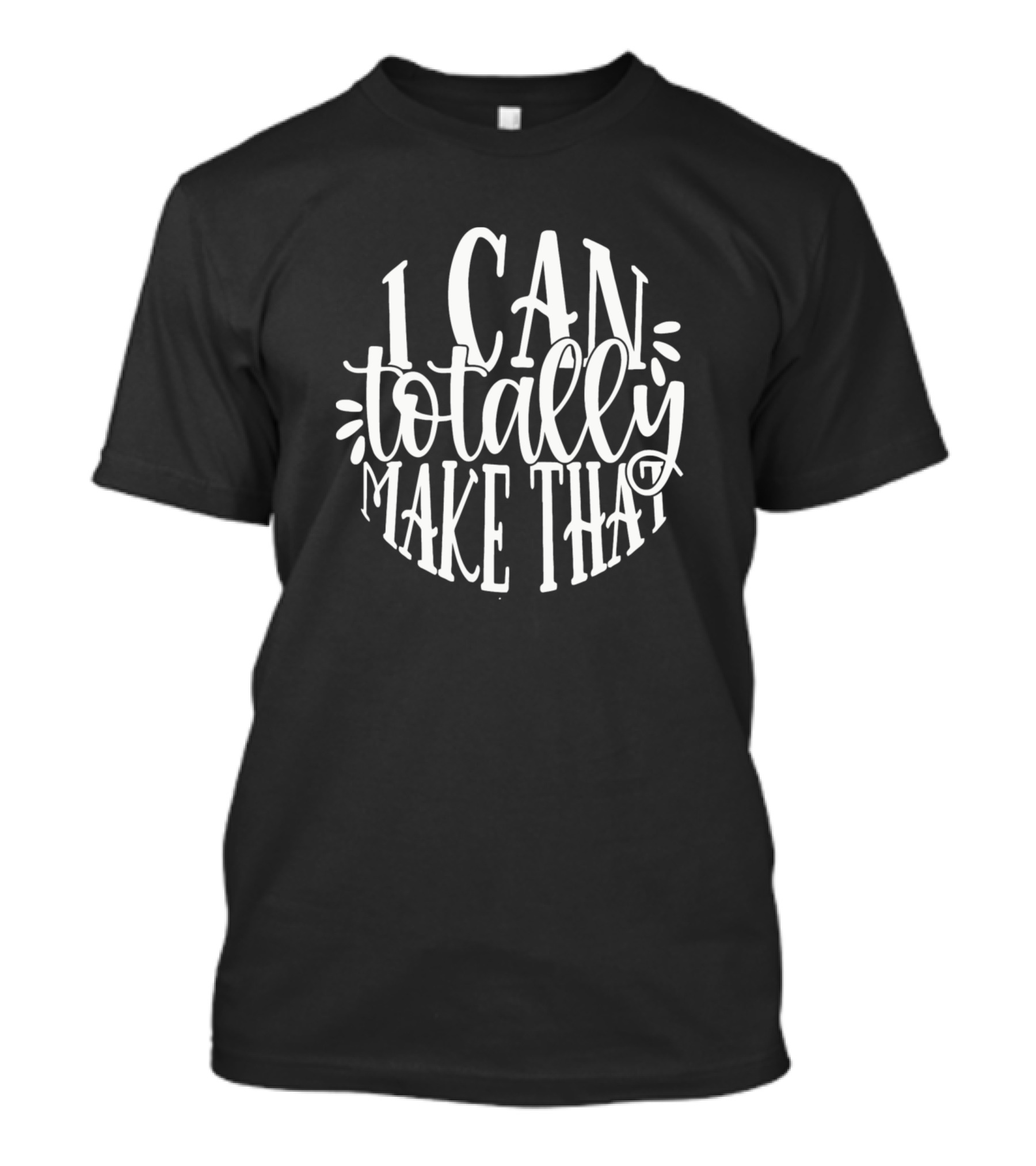 I Can Totally Make That Crafting T-Shirt