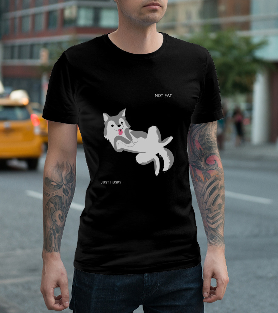Just Husky Not Fat Cute Husky Dog Pet Animal T-Shirt