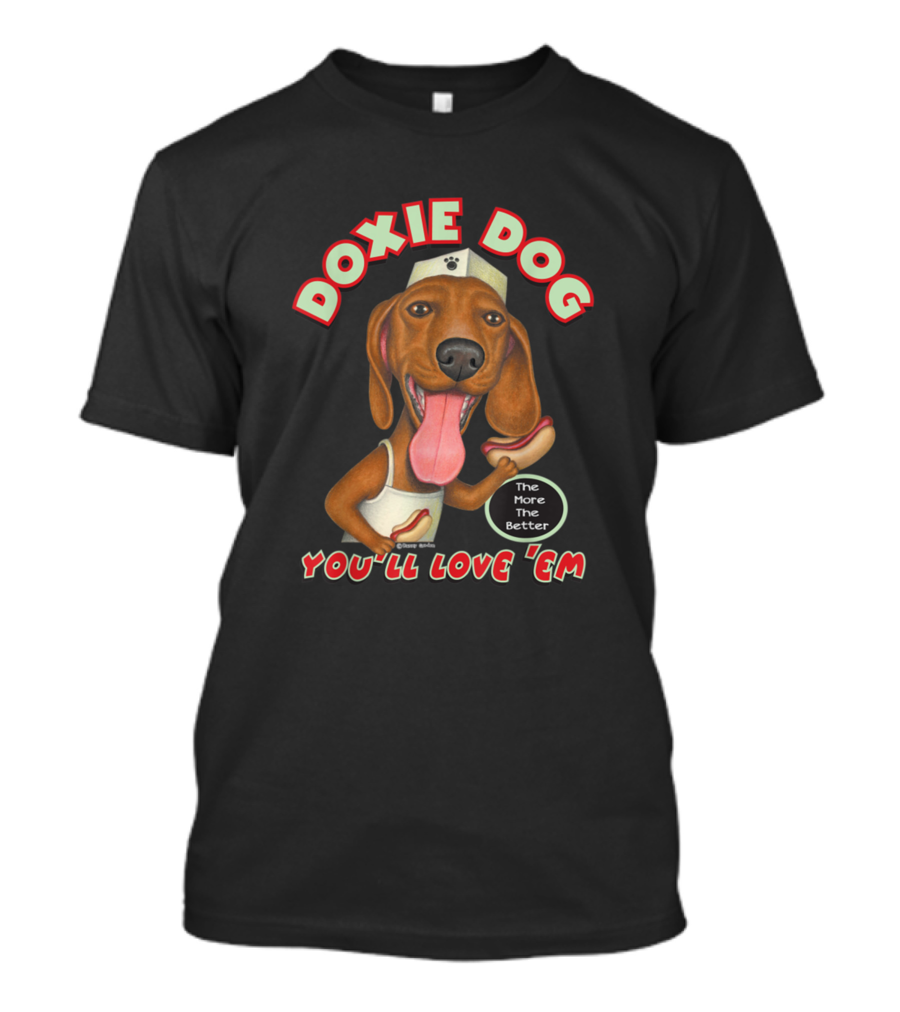 Doxie Dog The More The Better You’ll Love ’Em T-Shirt