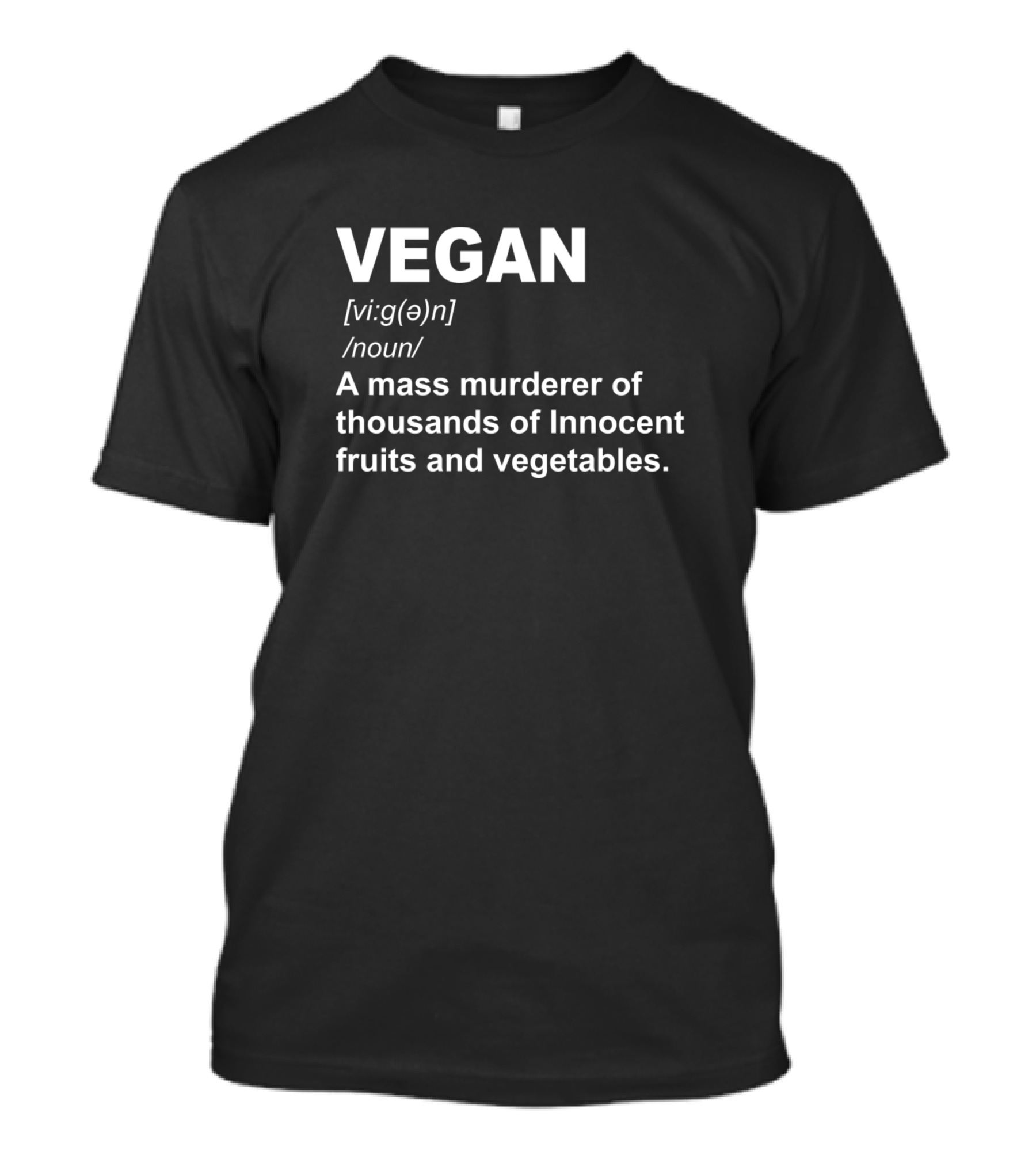 VEGAN Definition Noun Mass Murderer Of Innocent Fruits And Vegetables T-Shirt