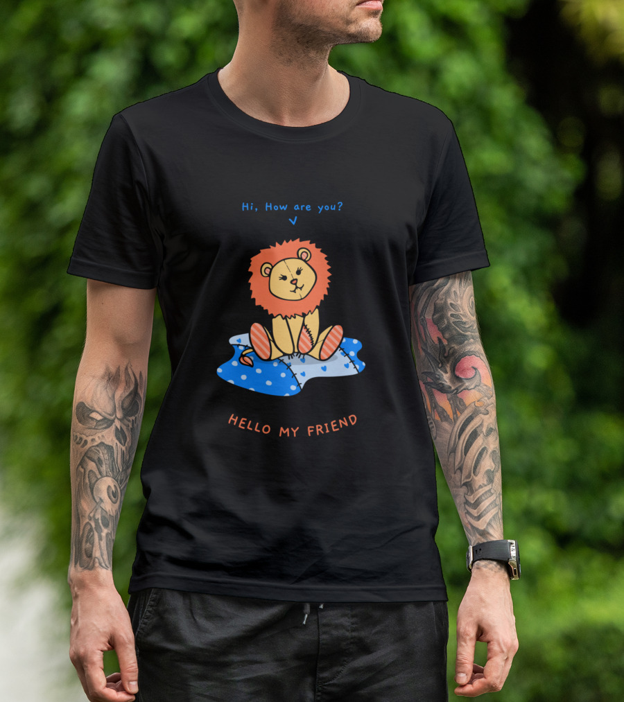 Hi How Are You Hello My Friend Cute Lion Cub T-Shirt