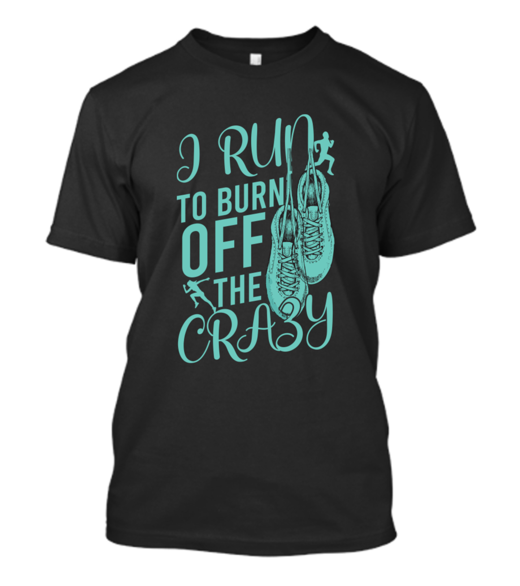 I Run To Burn Off The Crazy Running Shoes And Runners T-Shirt