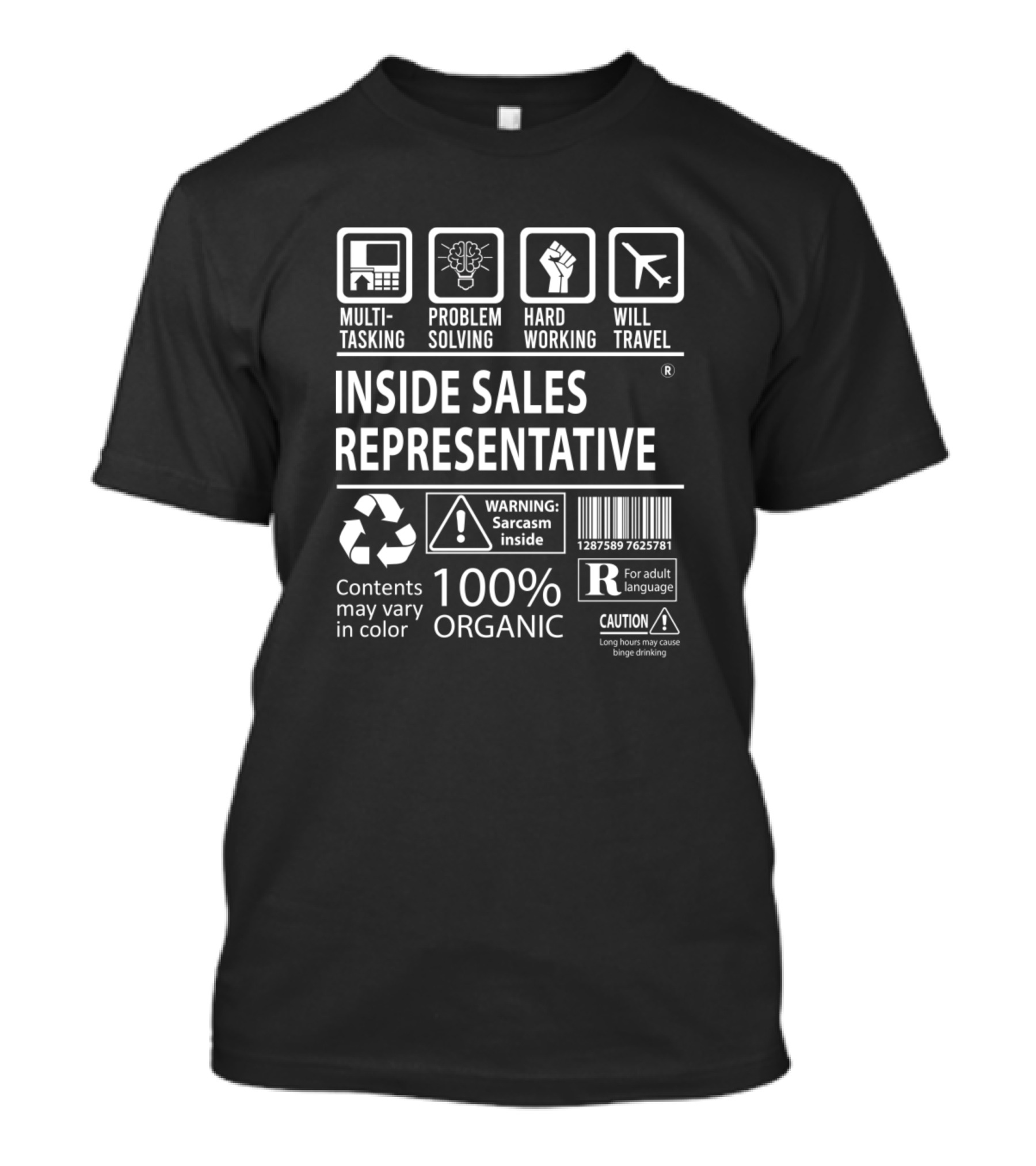 Multitasking Problem Solving Hard Working Will Travel Inside Sales Representative 100% Organic Warning Sarcasm Inside Contents May Vary In Color T-Shirt
