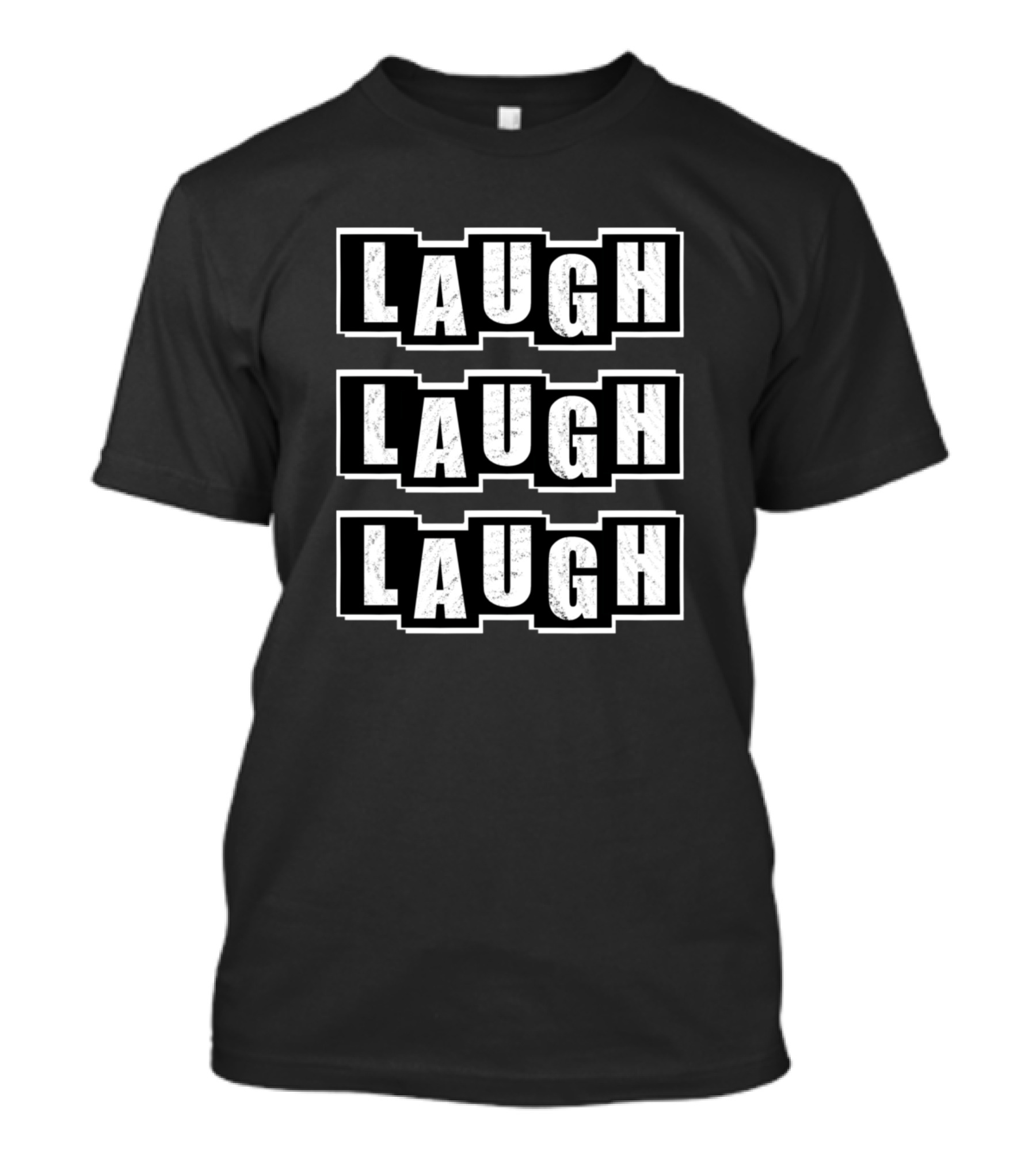 Laugh Laugh Laugh Text Trio T-Shirt