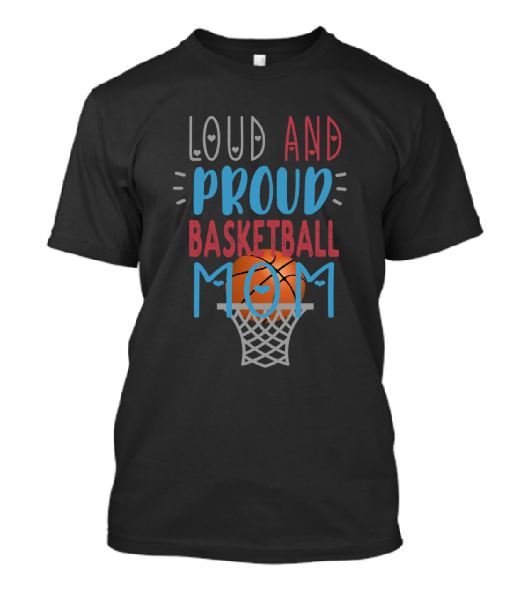 Loud And Proud Basketball Mom T-Shirt