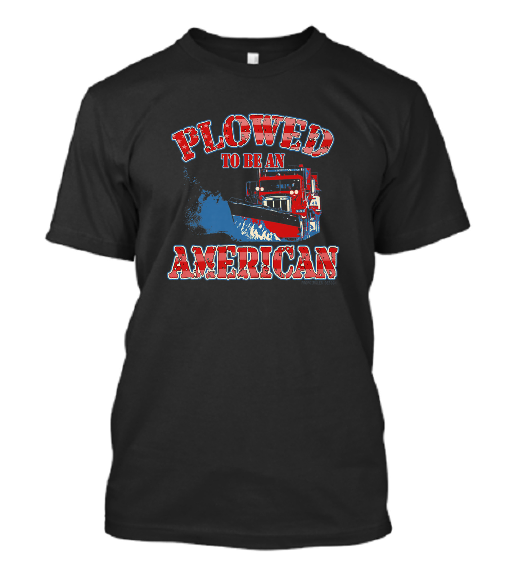 Plowed To Be An American Red Snow Plow Truck T-Shirt