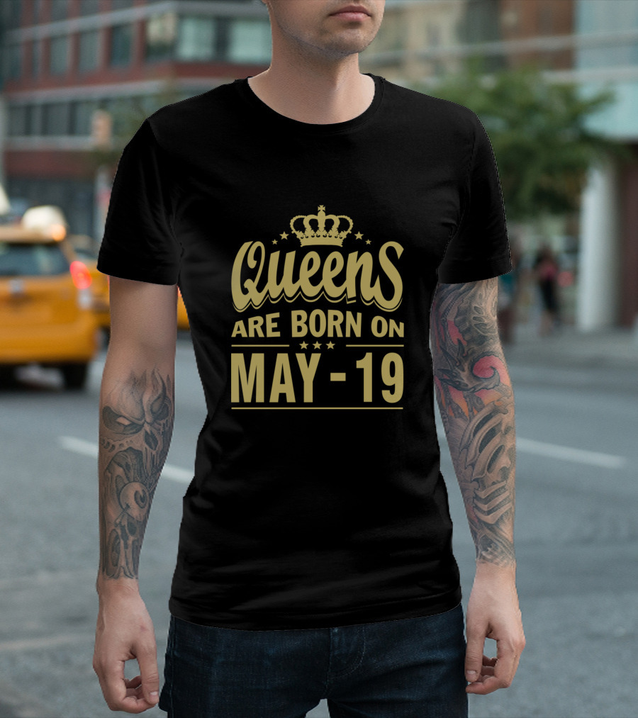 Queens Are Born On May 19 Birthday T-Shirt