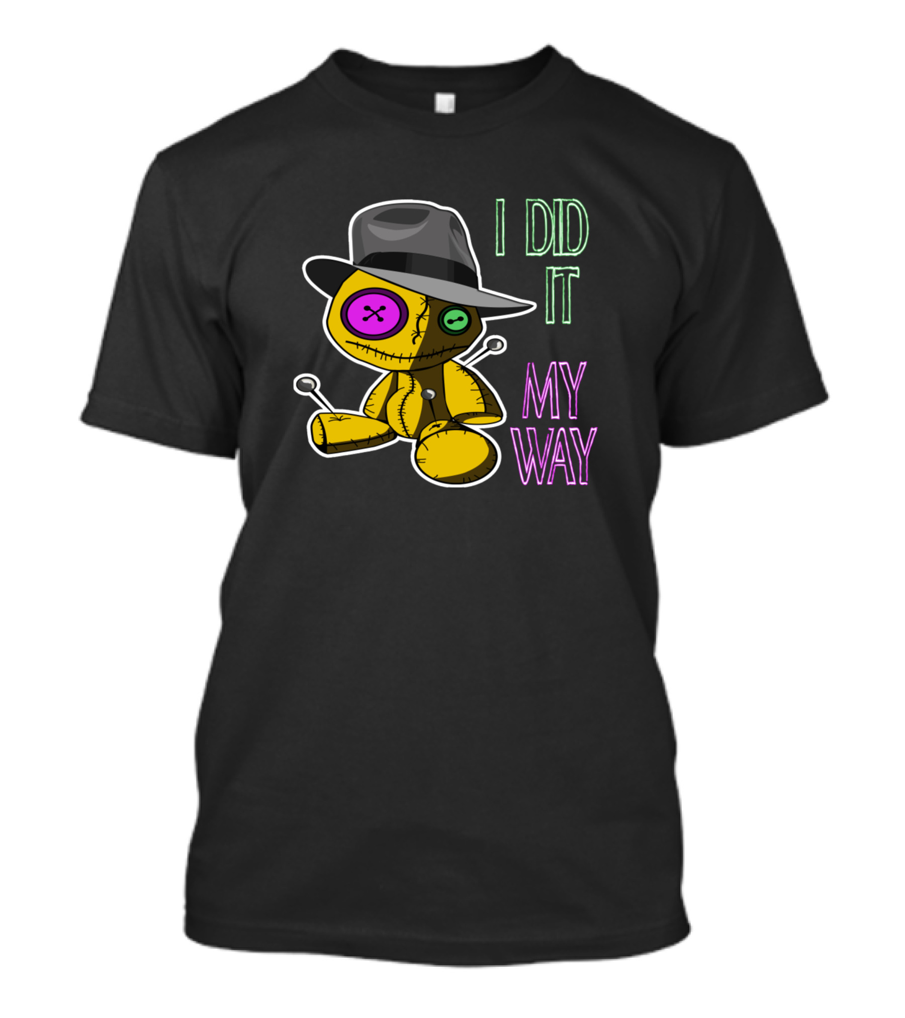 Voodoo Doll I Did It My Way Button Eyes And Hat T-Shirt