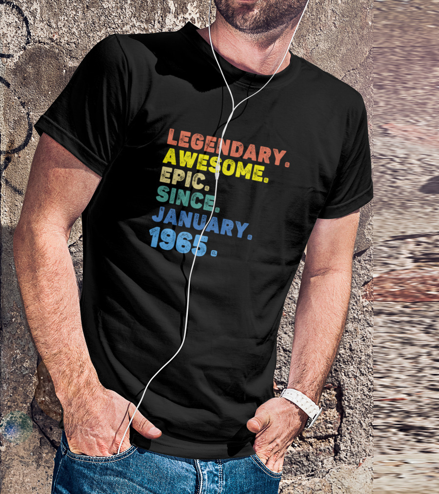 Legendary Awesome Epic Since January 1965 T-Shirt
