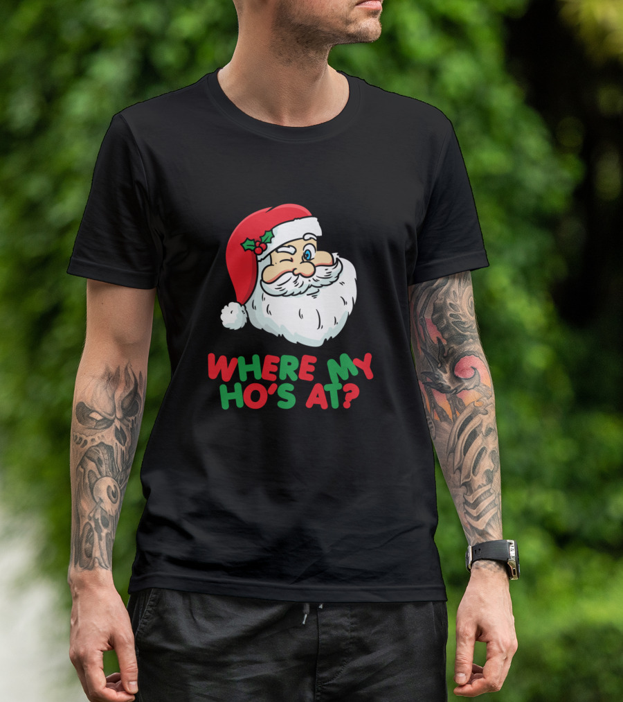 WHERE MY HO'S AT SANTA WINK HOLIDAY HUMOR T-Shirt