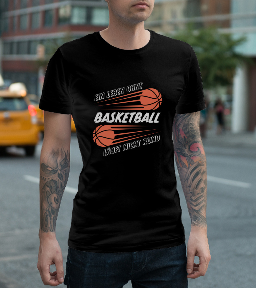 Ein Leben Ohne Basketball Läuft Nicht Rund T-Shirt