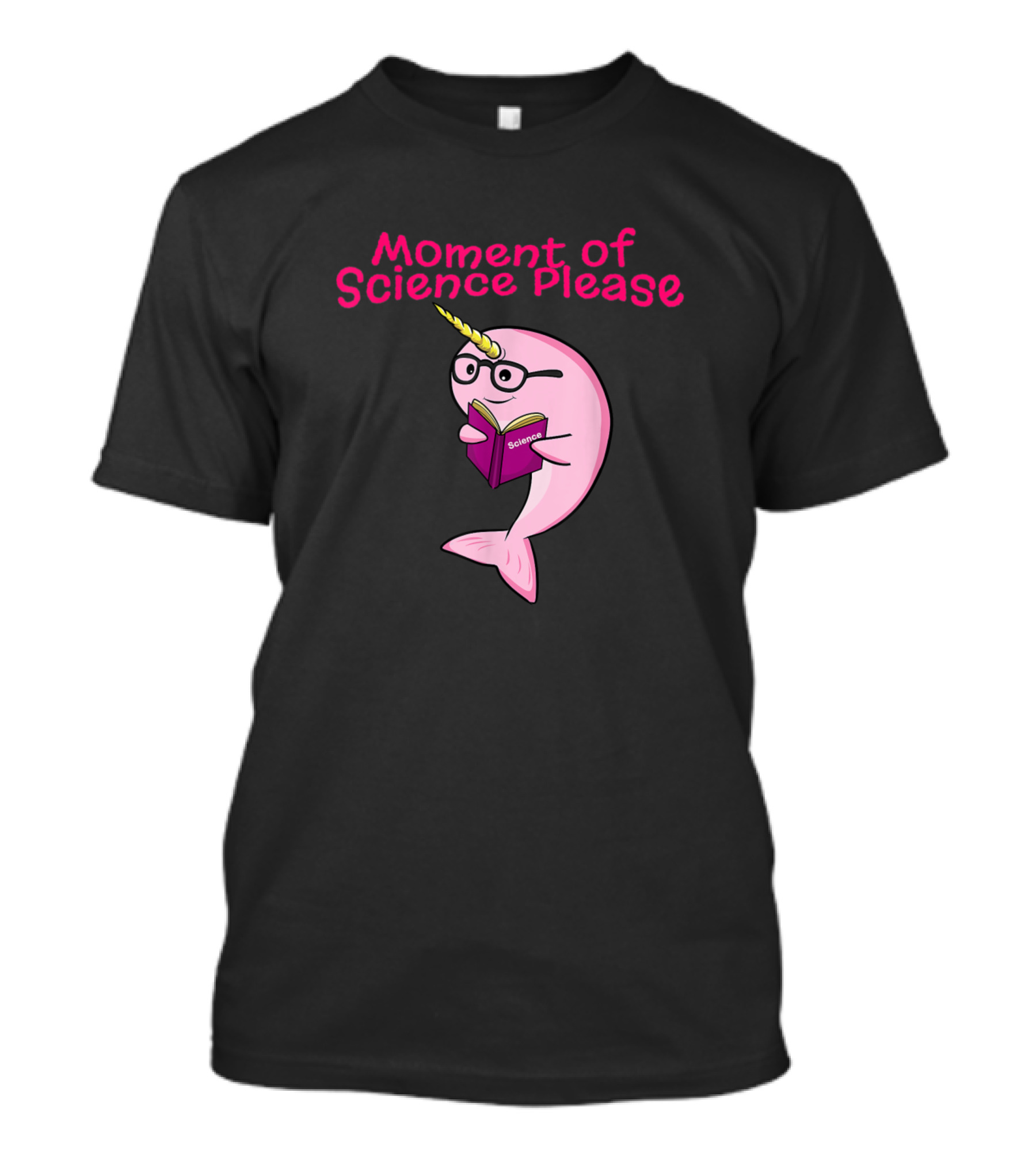 Moment Of Science Please Funny Narwhal Unicorn Of Sea Lover Science Teacher T-Shirt