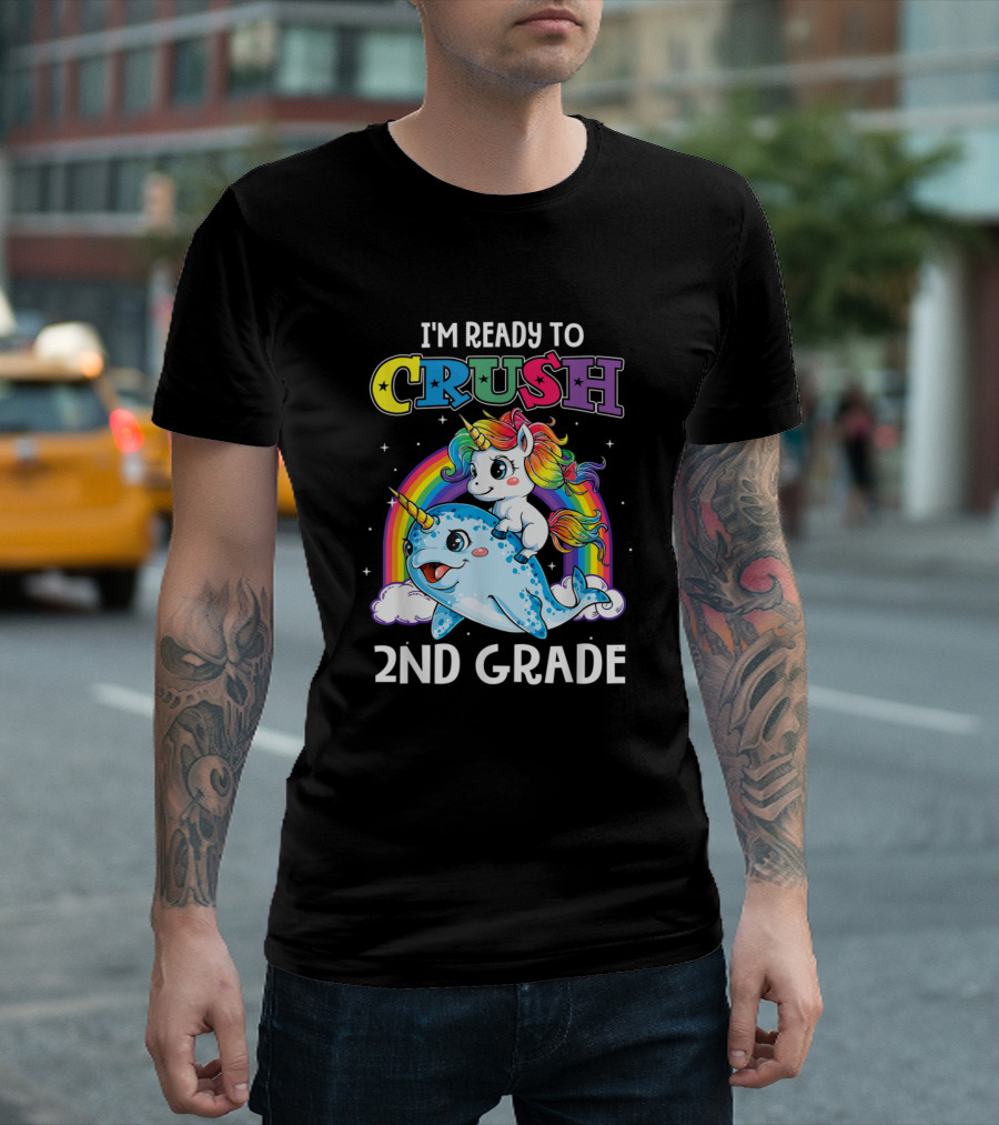 I'm Ready To Crush 2nd Grade Narwhal Unicorn Rainbow Stars T-Shirt