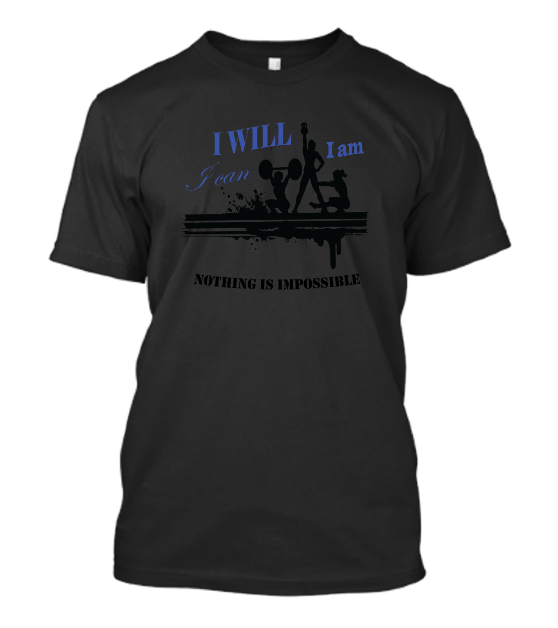 I Will I Am I Can Nothing Is Impossible T-Shirt