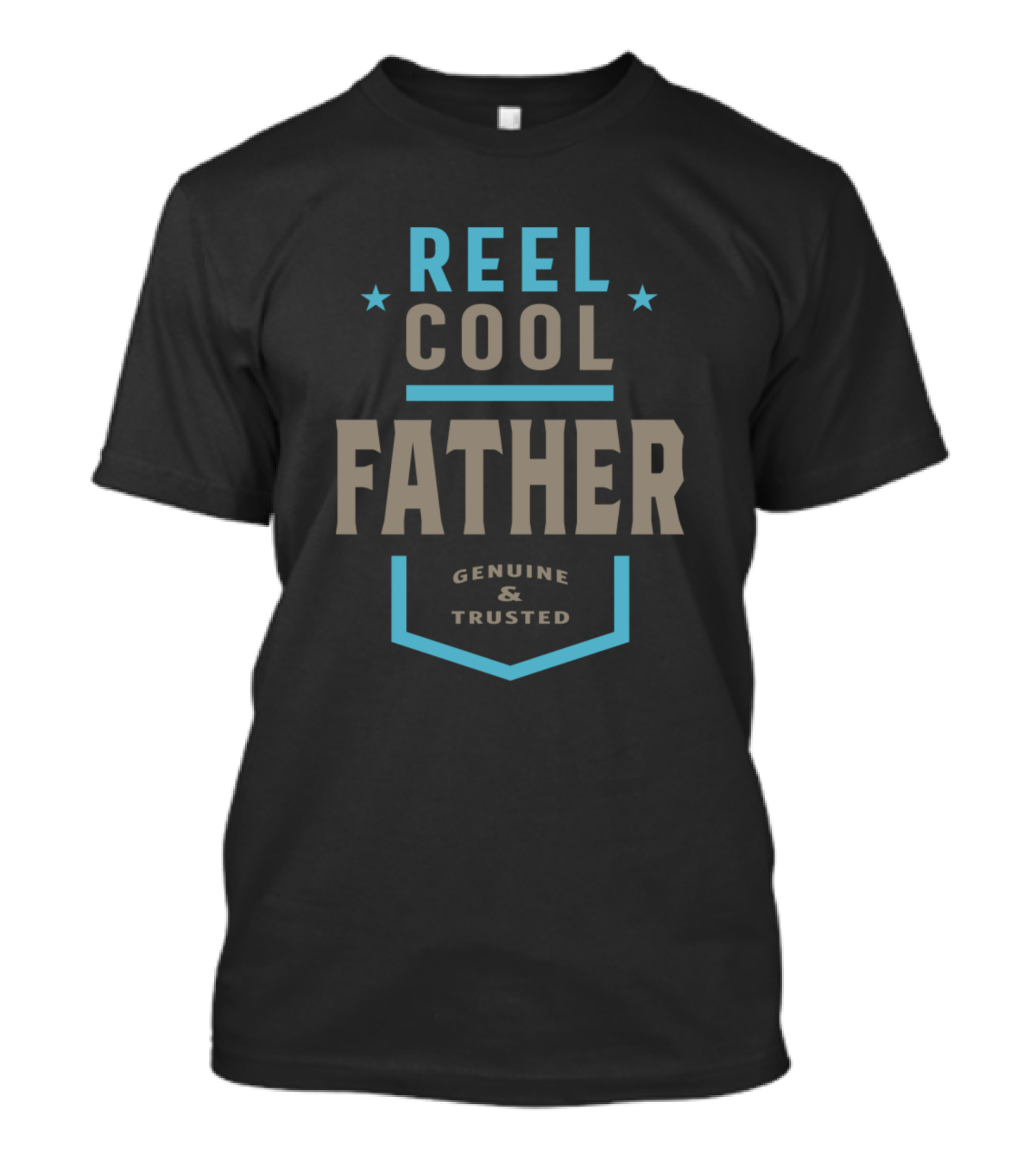 Reel Cool Father Genuine And Trusted T-Shirt