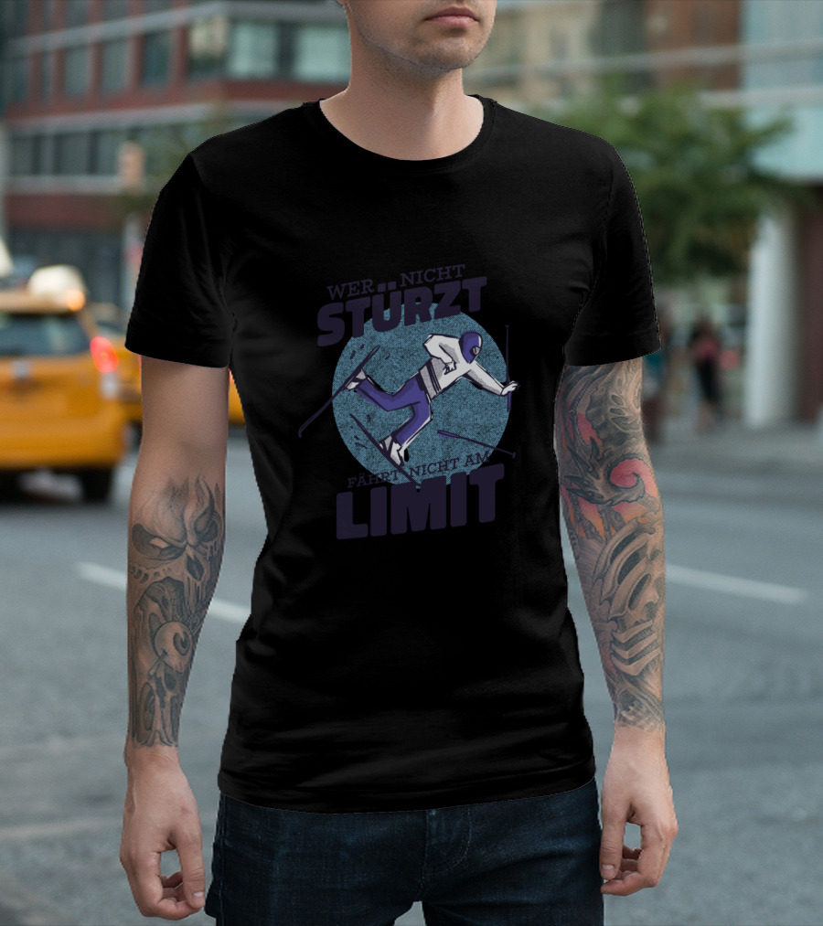 Wer Nicht Stürzt Fährt Nicht Am Limit Skier T-Shirt