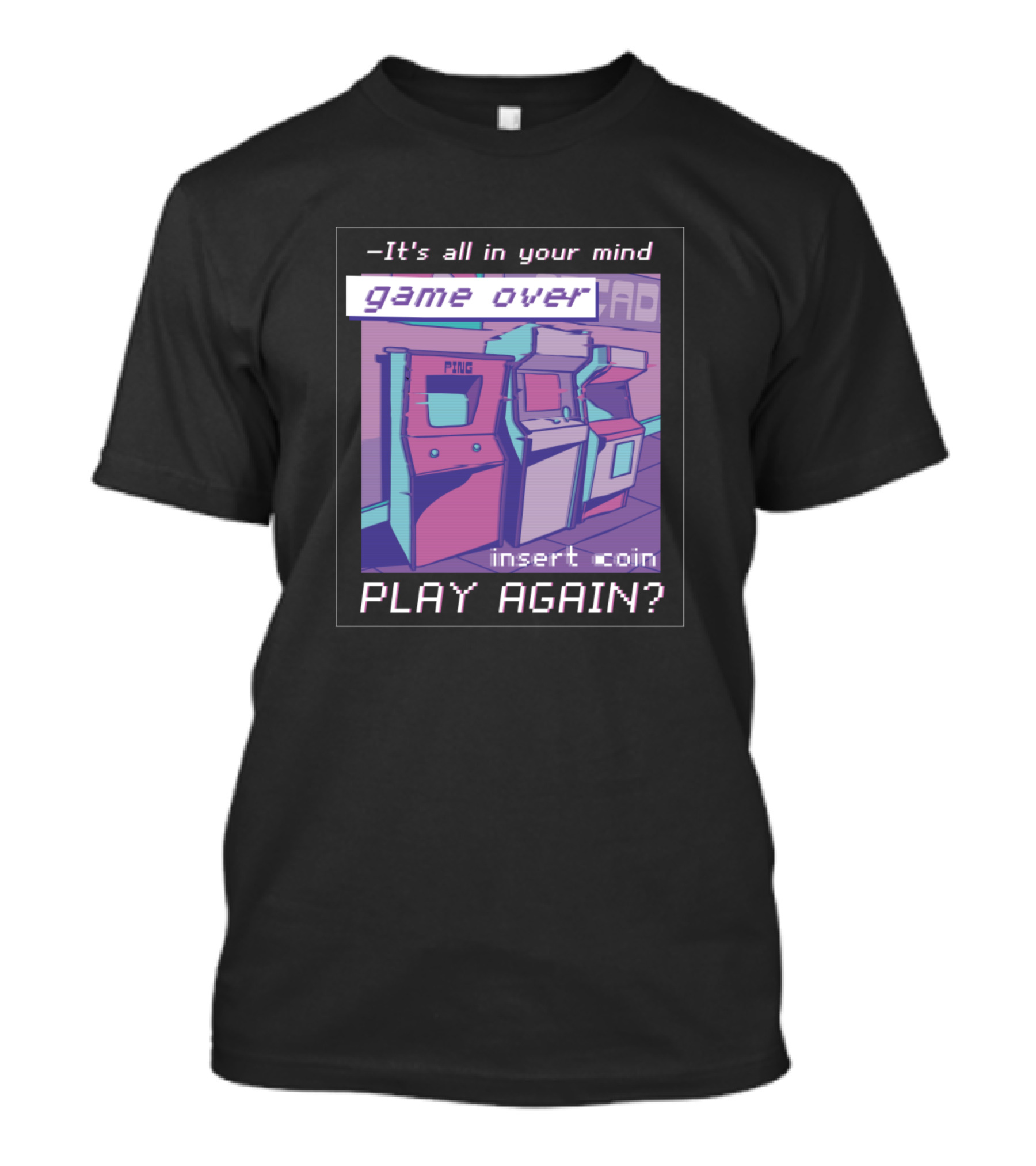All In Your Mind Game Over Insert Coin Play Again Vaporwave Arcade T-Shirt