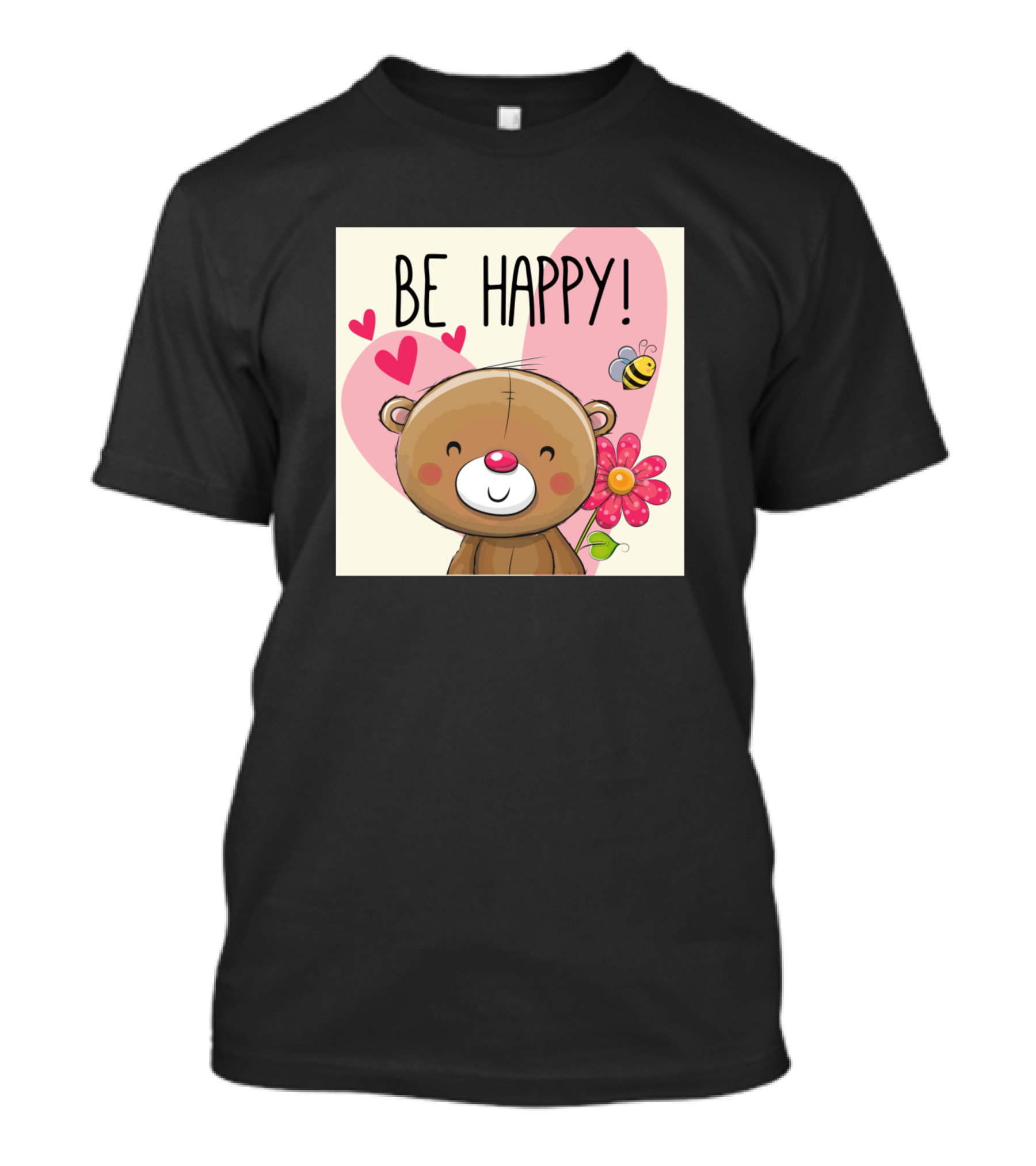 Be Happy Teddy Bear With Heart Flower And Bee T-Shirt
