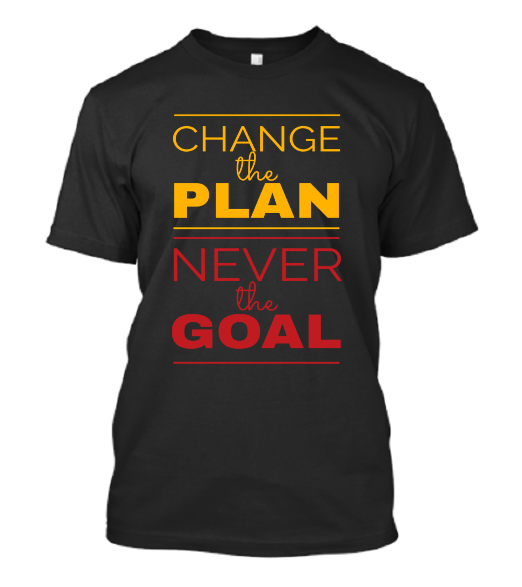 Change The Plan Never The Goal T-Shirt