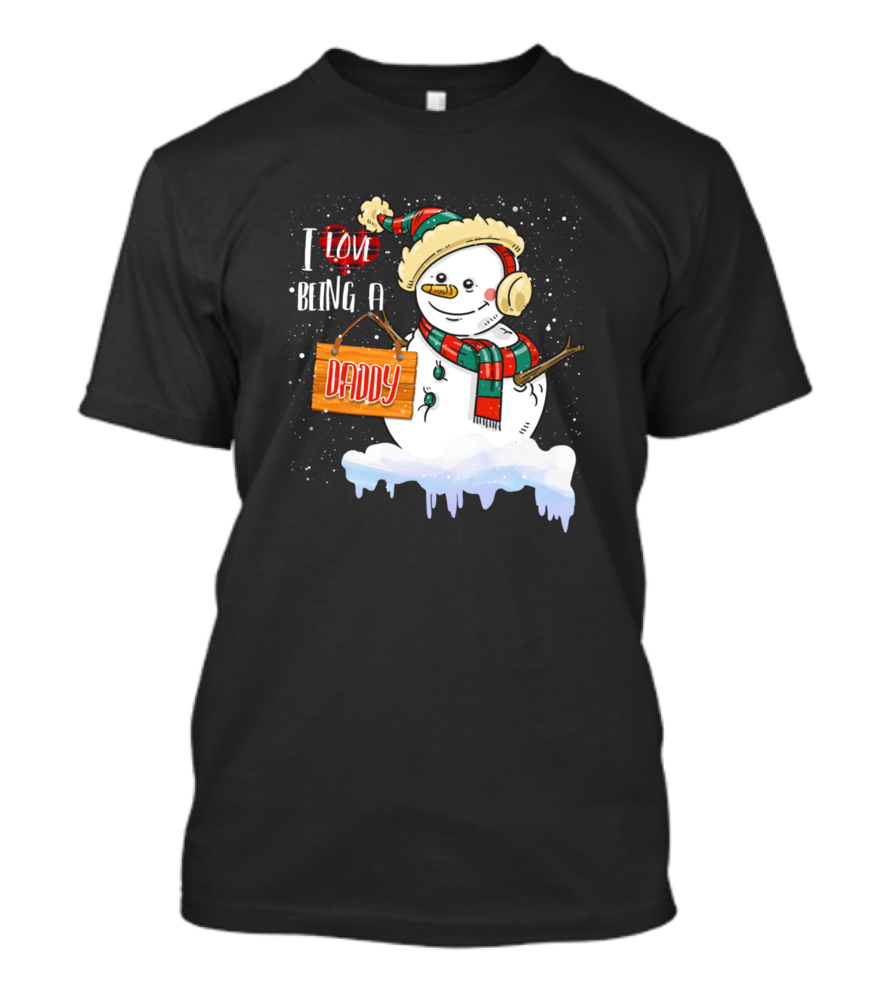 I Love Being A Daddy Snowman Xmas Family Chris Holiday T-Shirt