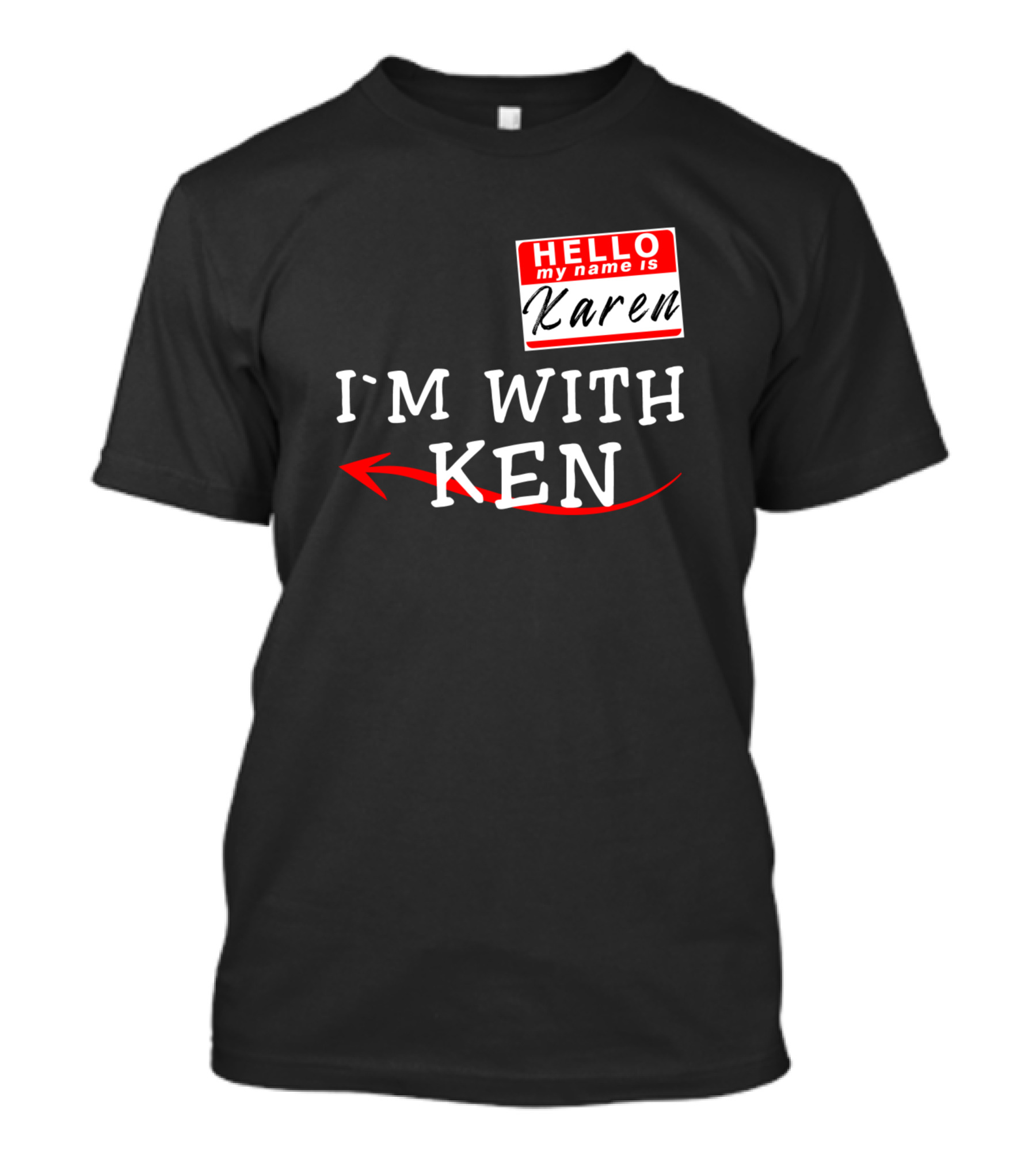 I'm With Ken Hello My Name Is Karen Badge T-Shirt