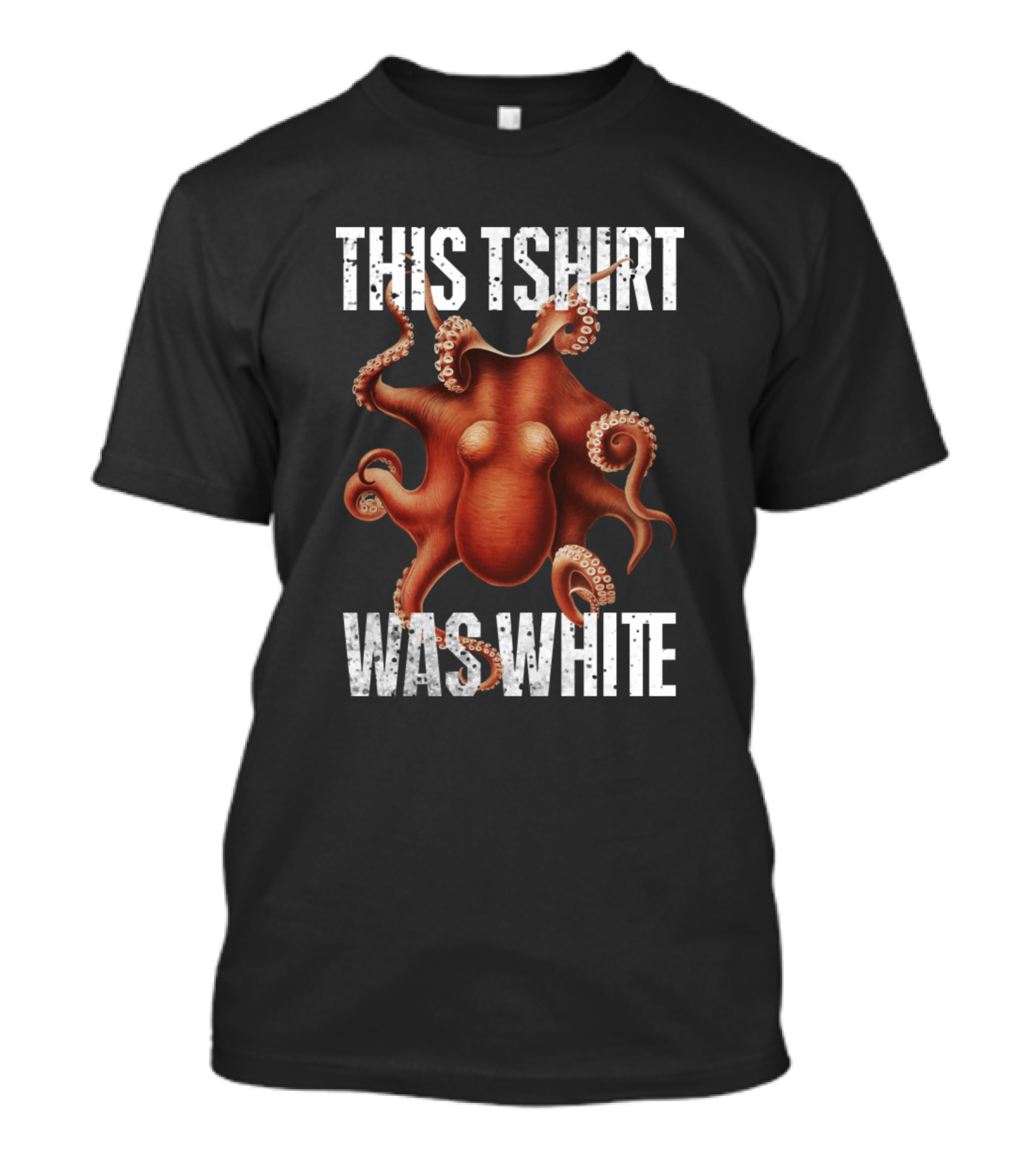 THIS TSHIRT WAS WHITE OCTOPUS T-Shirt