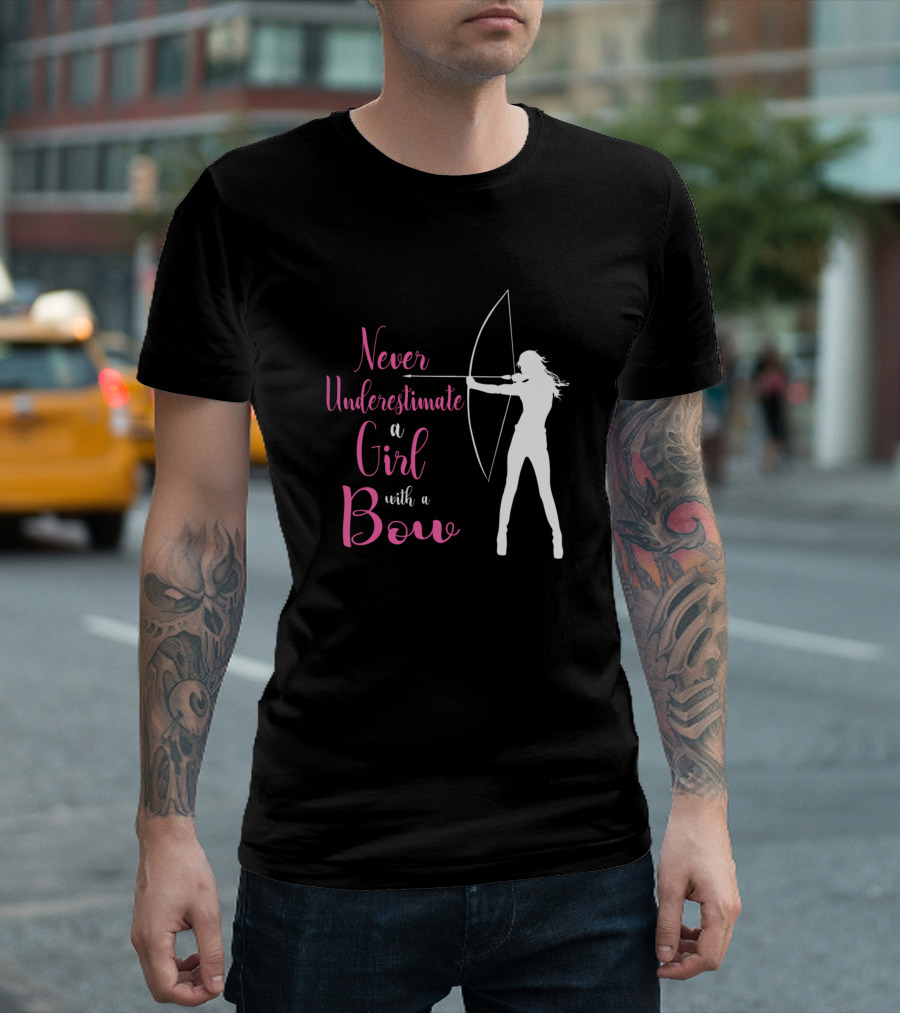 Never Underestimate A Girl With A Bow Archery Mom And Girls Arrow Bow Hunting T-Shirt