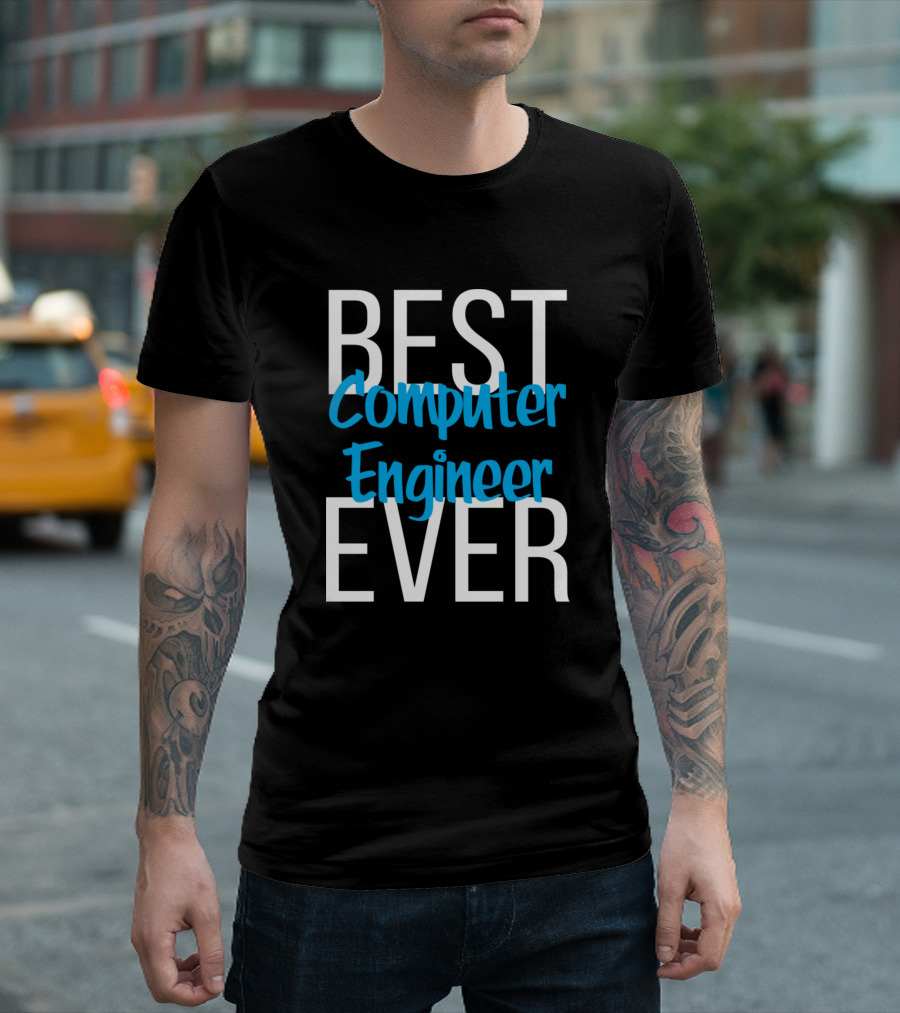 BEST COMPUTER ENGINEER EVER T-Shirt