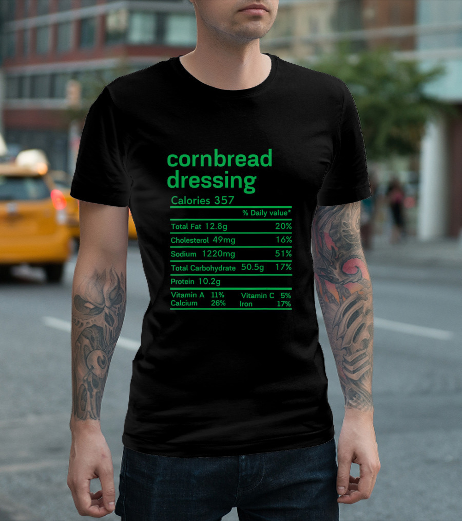 Cornbread Dressing Calories Cholesterol Sodium Nutrition Facts T-Shirt