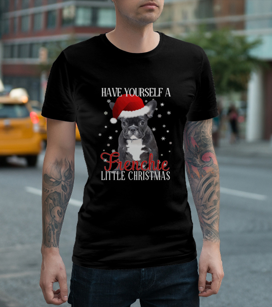 Have Yourself A Frenchie Little Christmas Dog Love Snowflakes Santa Hat T-Shirt