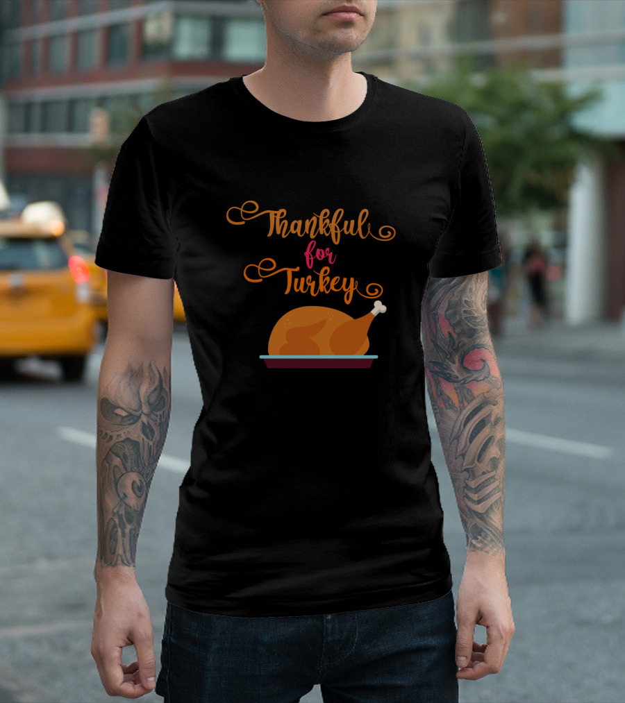 Thankful For Turkey With Illustration Of Roasted Turkey On Plate T-Shirt