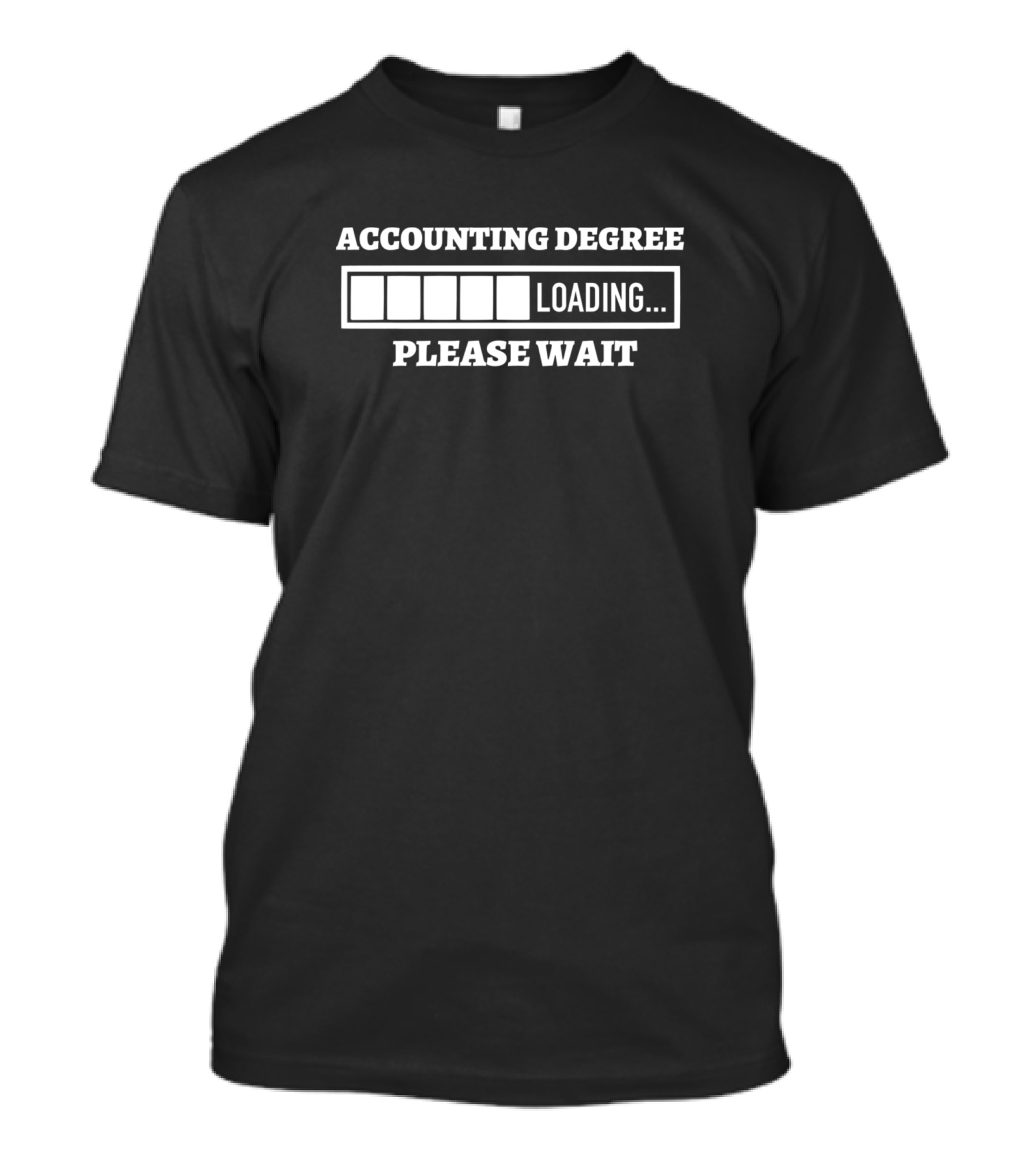 ACCOUNTING DEGREE LOADING PLEASE WAIT T-Shirt