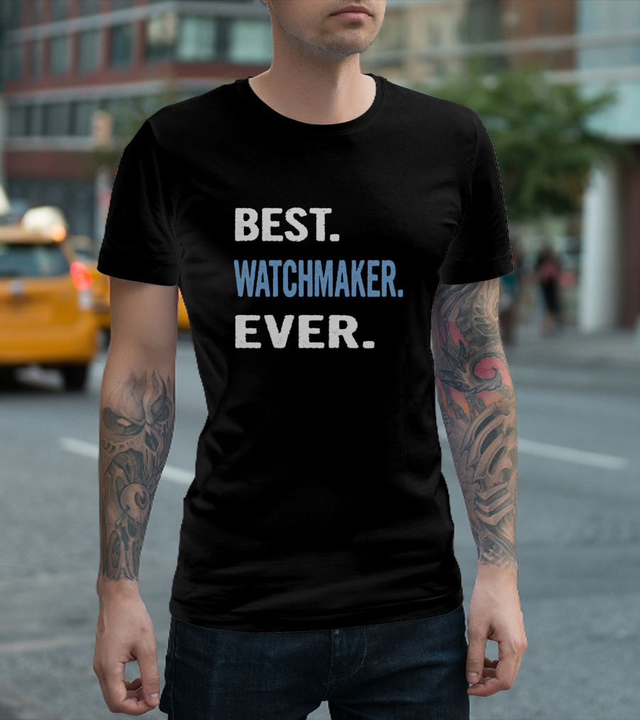 BEST WATCHMAKER EVER T-Shirt