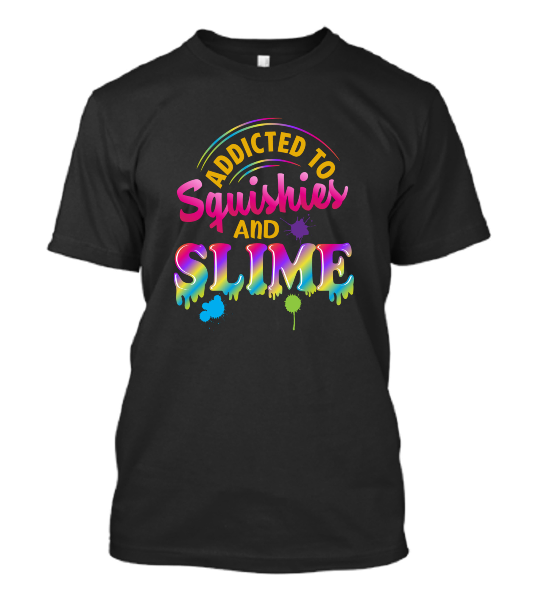 Addicted To Squishies And Slime Rainbow Drip T-Shirt