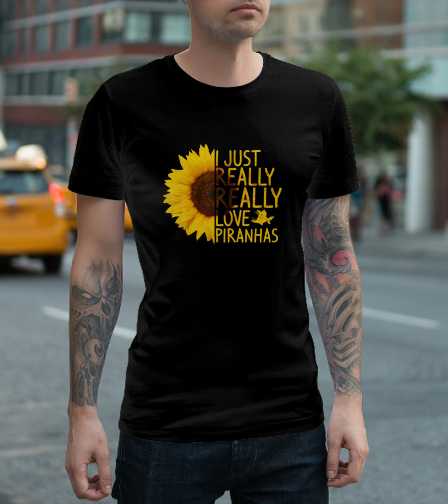 I Just Really Really Love Piranhas Sunflower Fish T-Shirt
