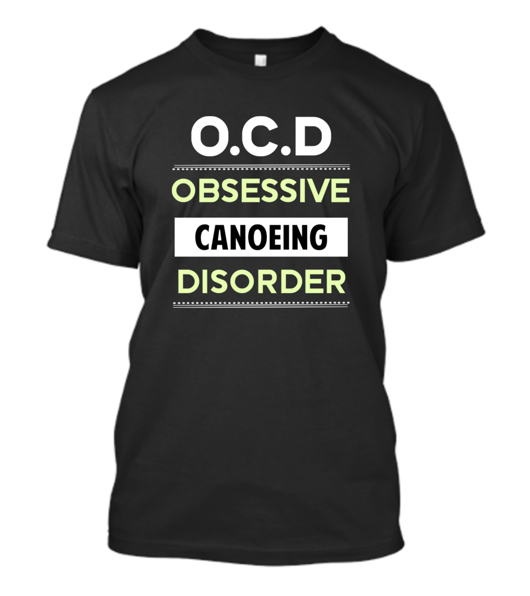 O.C.D Obsessive Canoeing Disorder T-Shirt