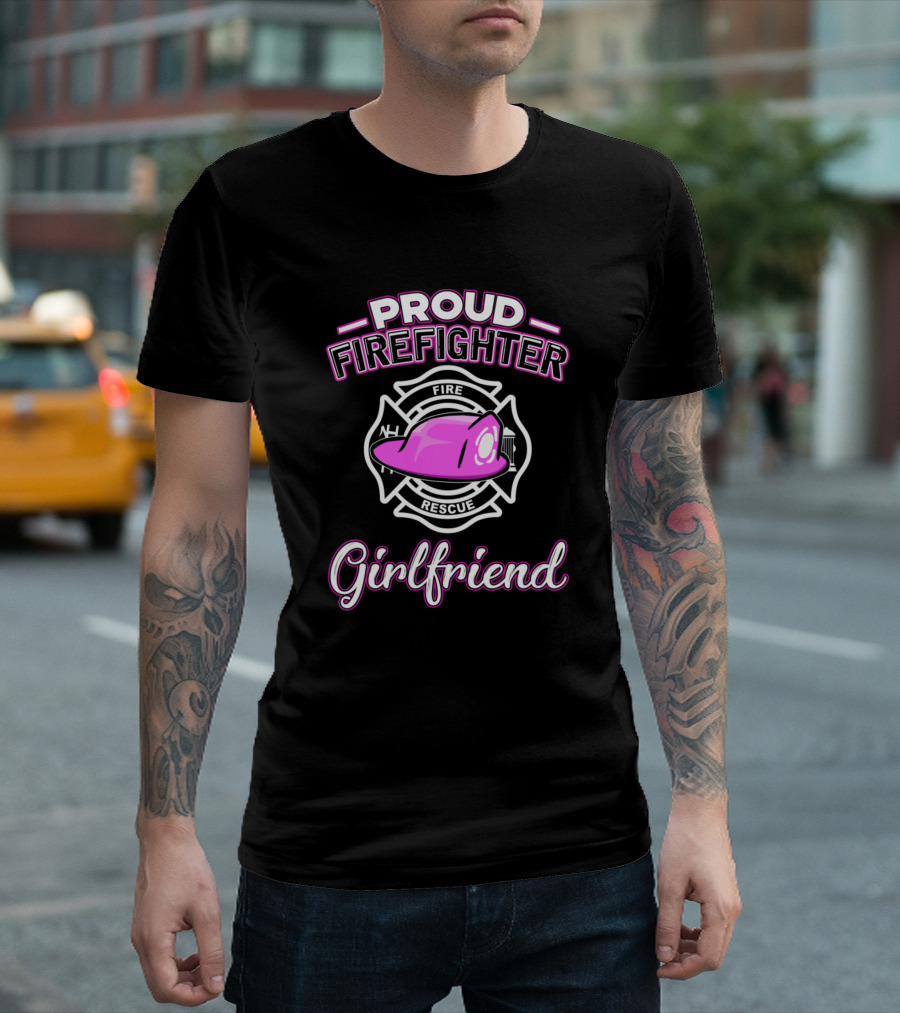 Proud Firefighter Girlfriend Fire Rescue Pink Helmet T-Shirt