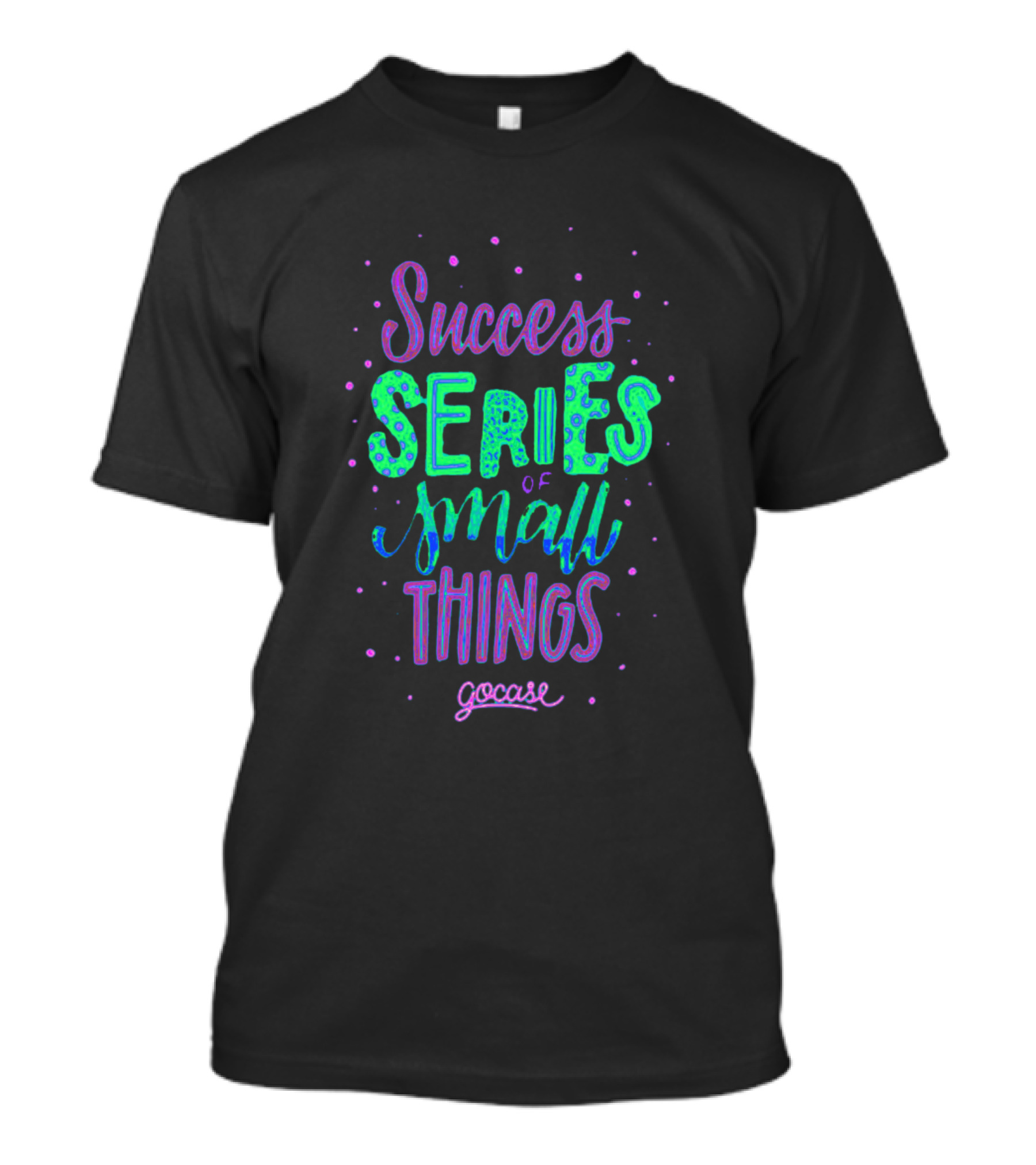 Success Series Of Small Things Gocase Lettering T-Shirt