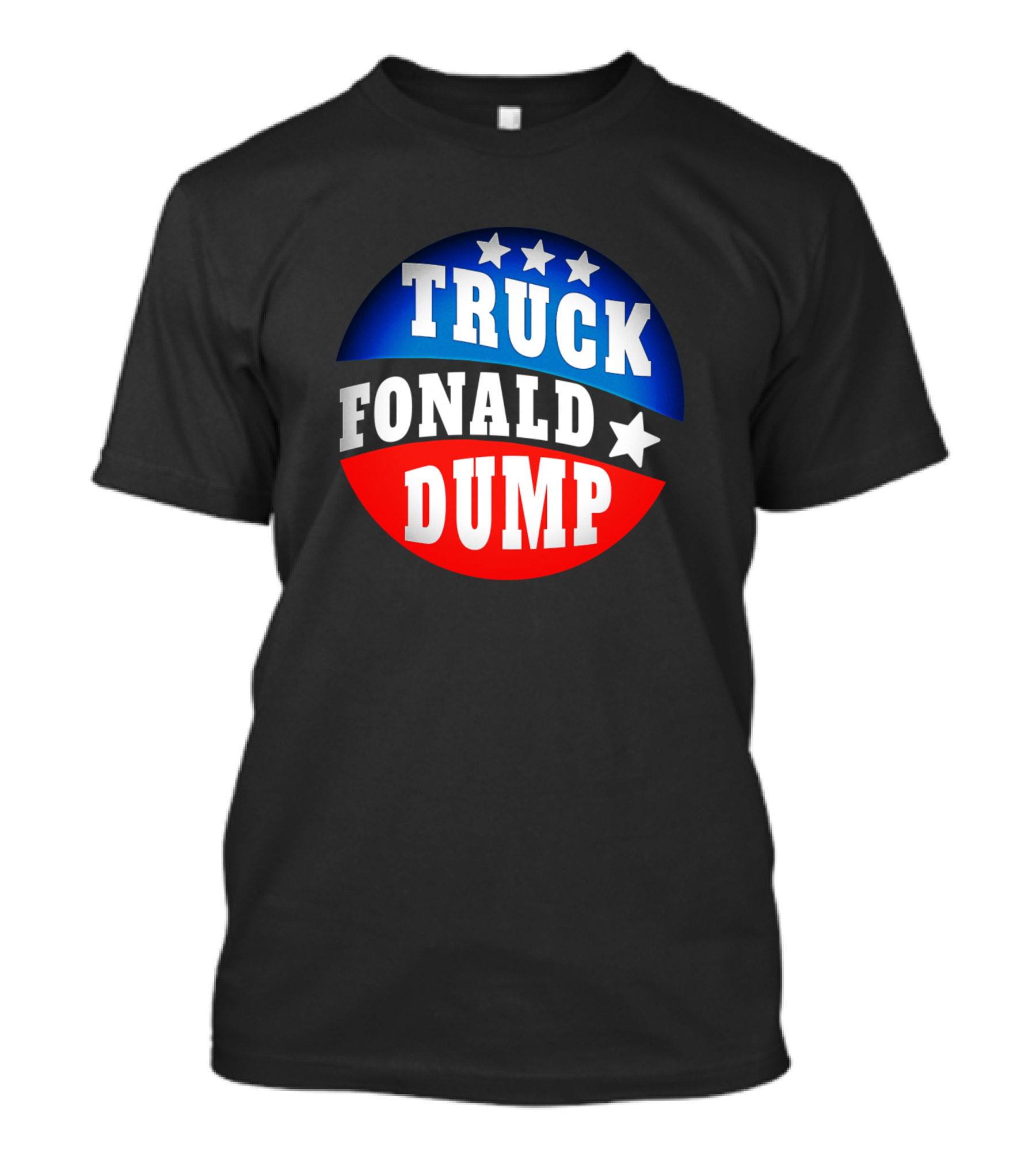 Truck Fonald Dump Stars Circle Blue Red Against Trump Funny Anti Trump Protest T-Shirt