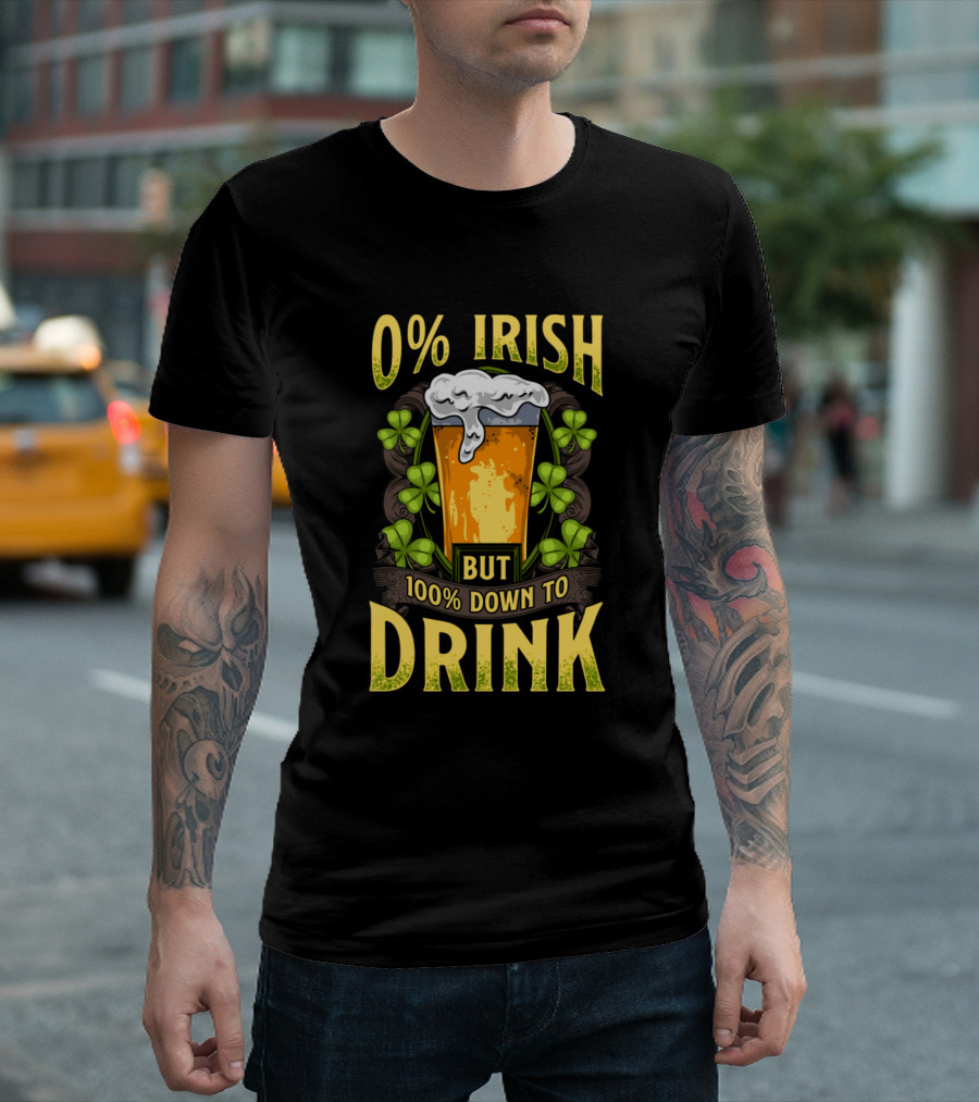 0% Irish But 100% Down To Drink St Patrick's Day Beer Shamrocks T-Shirt