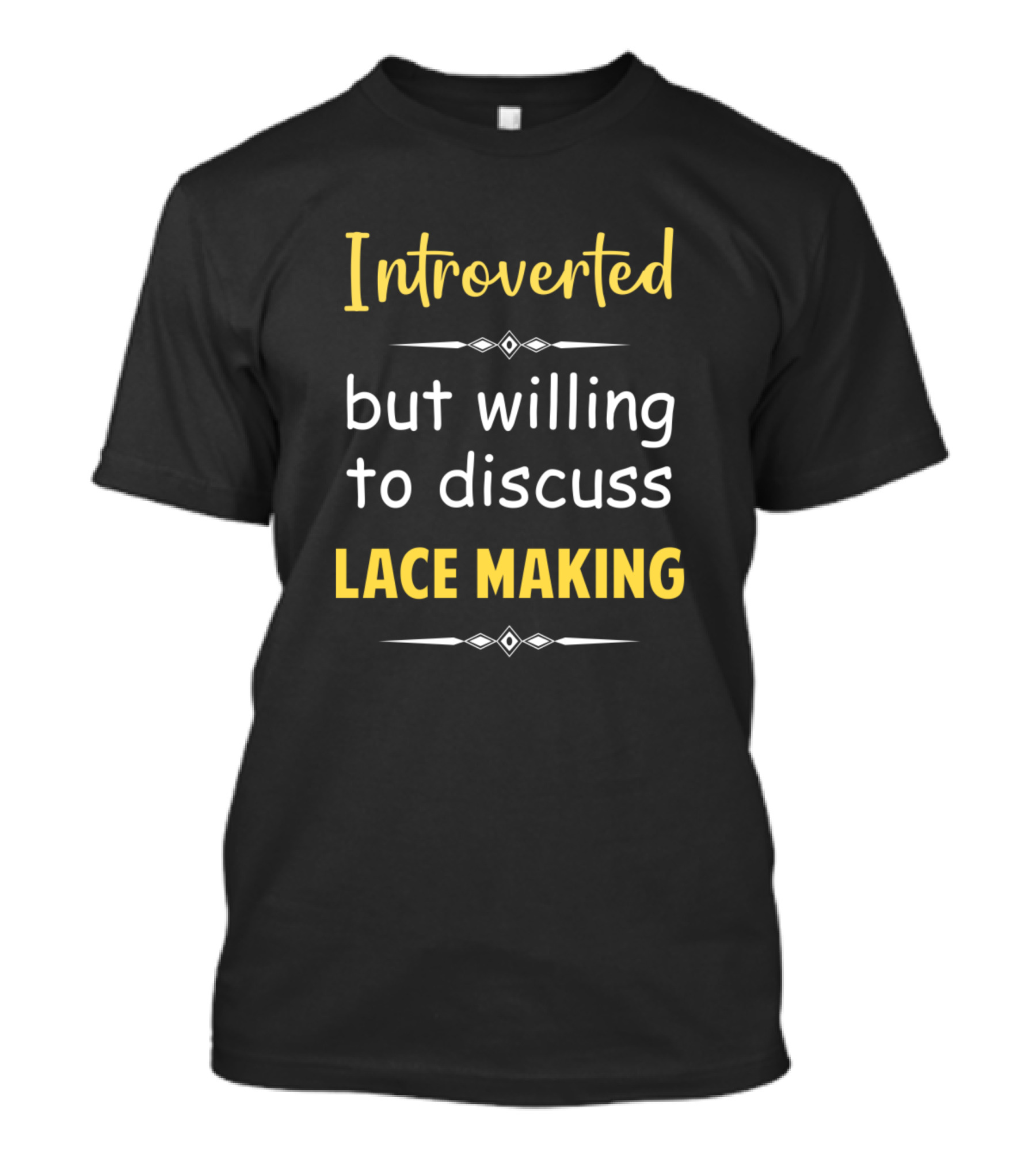 Introverted But Willing To Discuss Lace Making T-Shirt