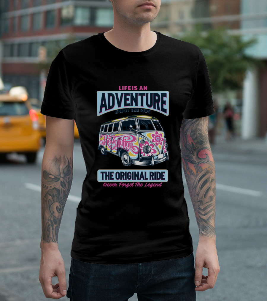 LIFE IS AN ADVENTURE ENJOY THE RIDE THE ORIGINAL RIDE NEVER FORGET THE LEGEND REVOLUTION T-Shirt