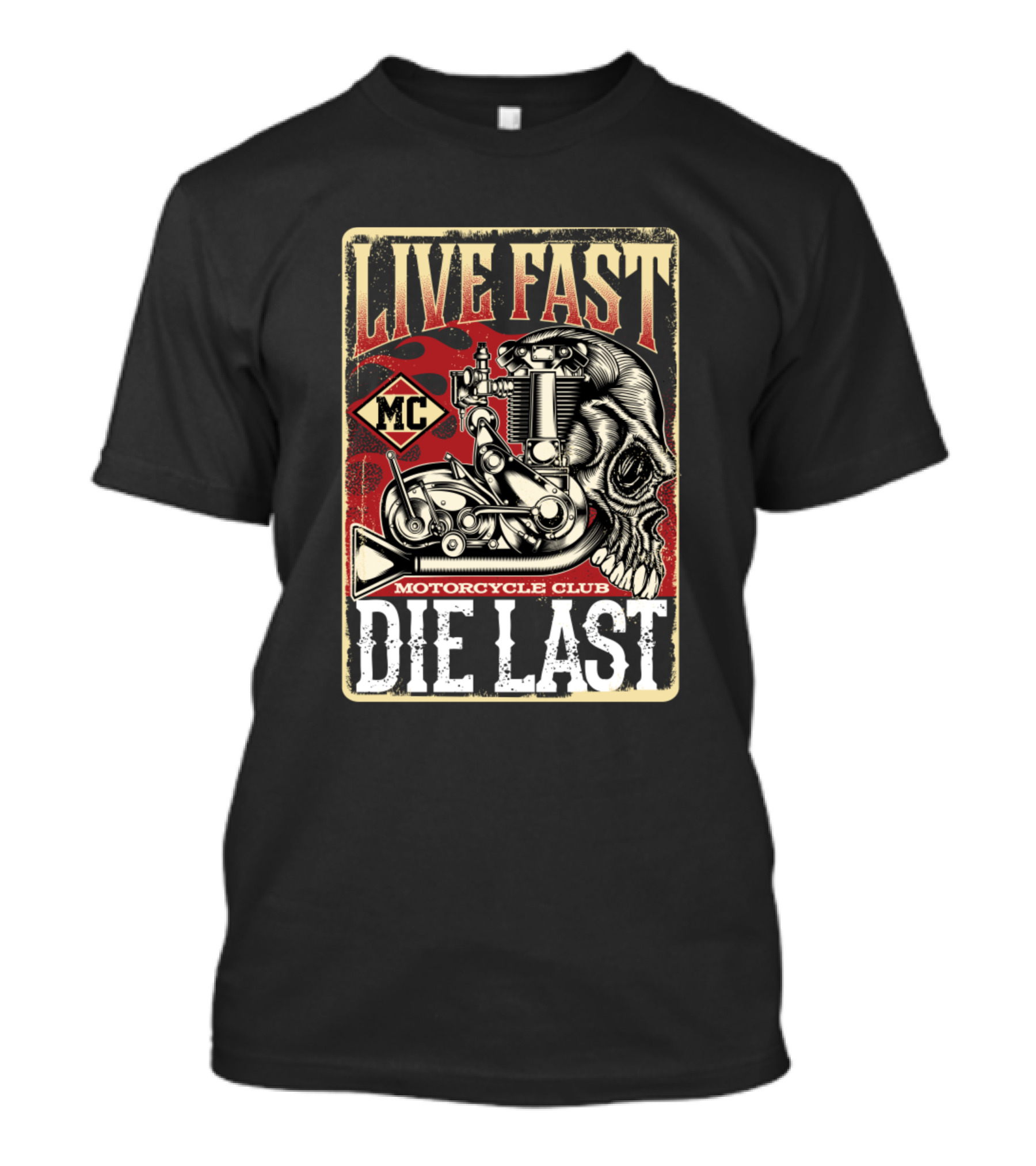 LIVE FAST MC MOTORCYCLE CLUB DIE LAST T-Shirt