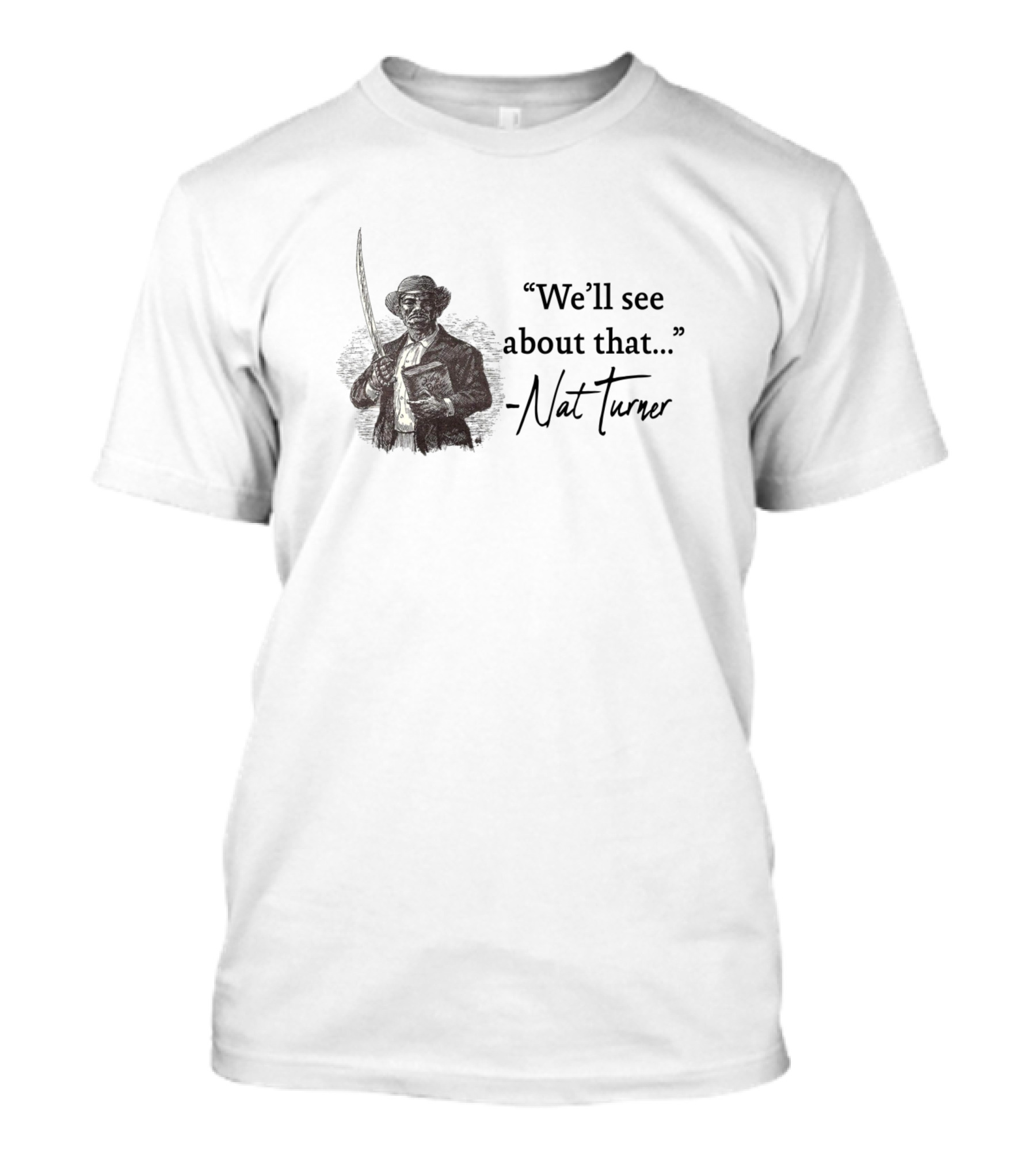 Nat Turner Activist We'll See About That Catch These Hands T-Shirt