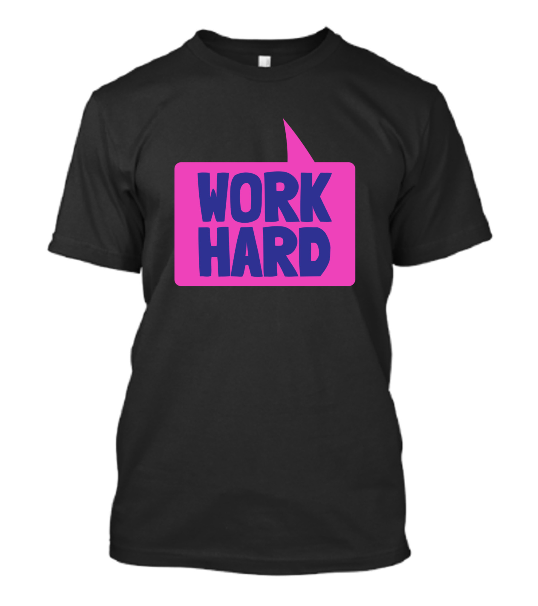 WORK HARD SPEECH BUBBLE MOTIVATIONAL MESSAGE T-Shirt